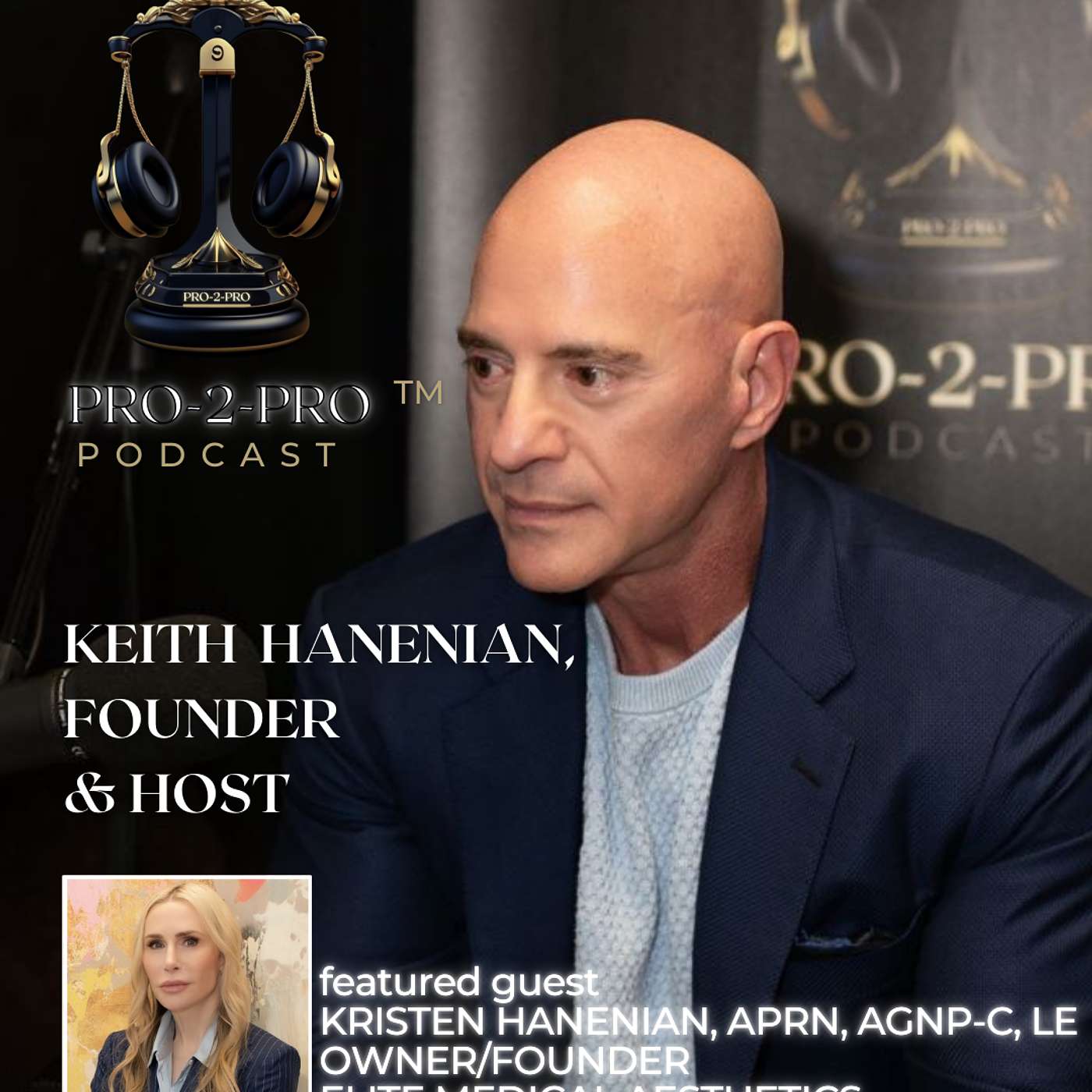 Pro 2 Pro Episode 8: Owner/Founder of Elite Medical Aesthetics, Kristen Hanenian APRN, AGNP-C, LE