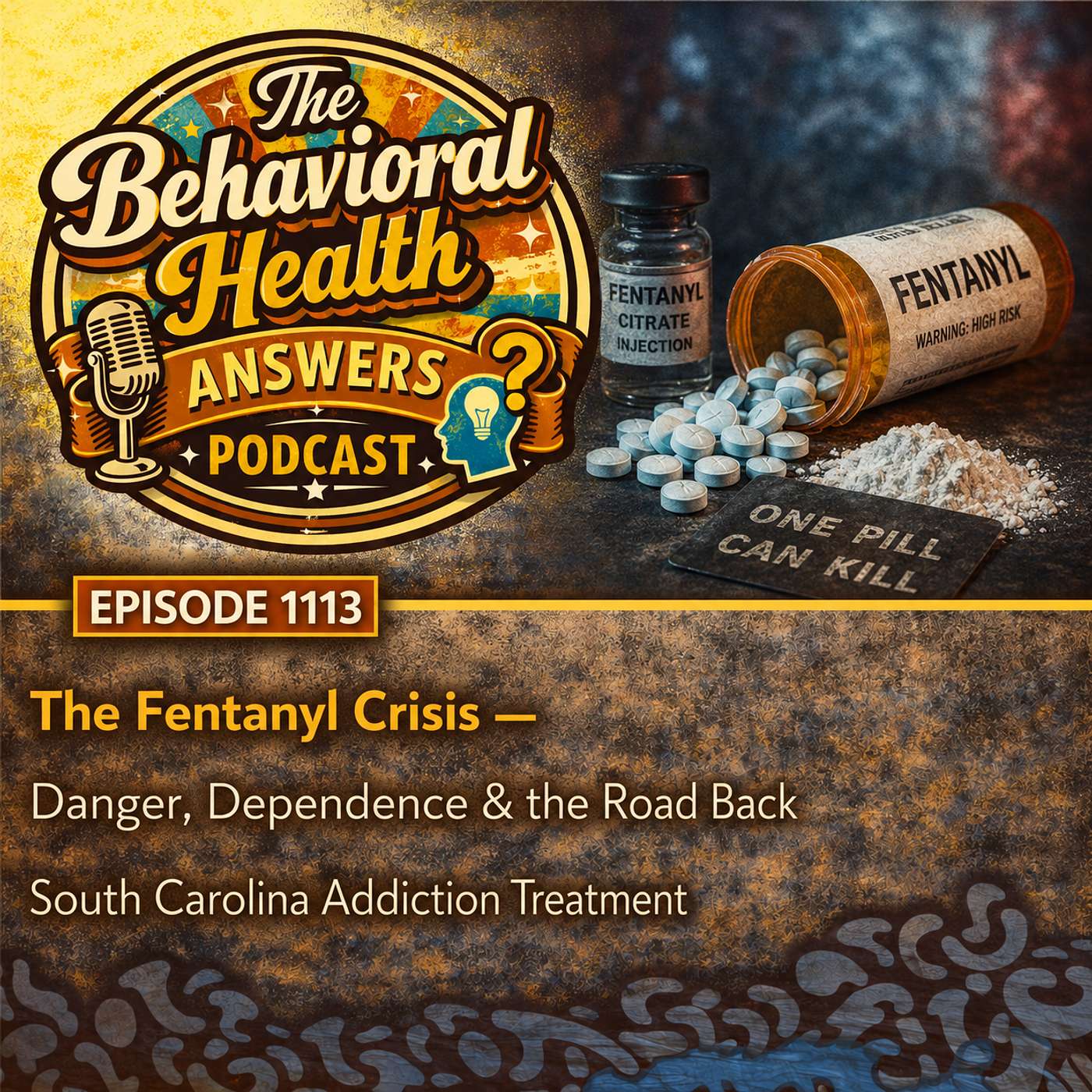 Episode 1113: The Fentanyl Crisis - Danger, Dependence & the Road Back | South Carolina Addiction Treatment episode artwork