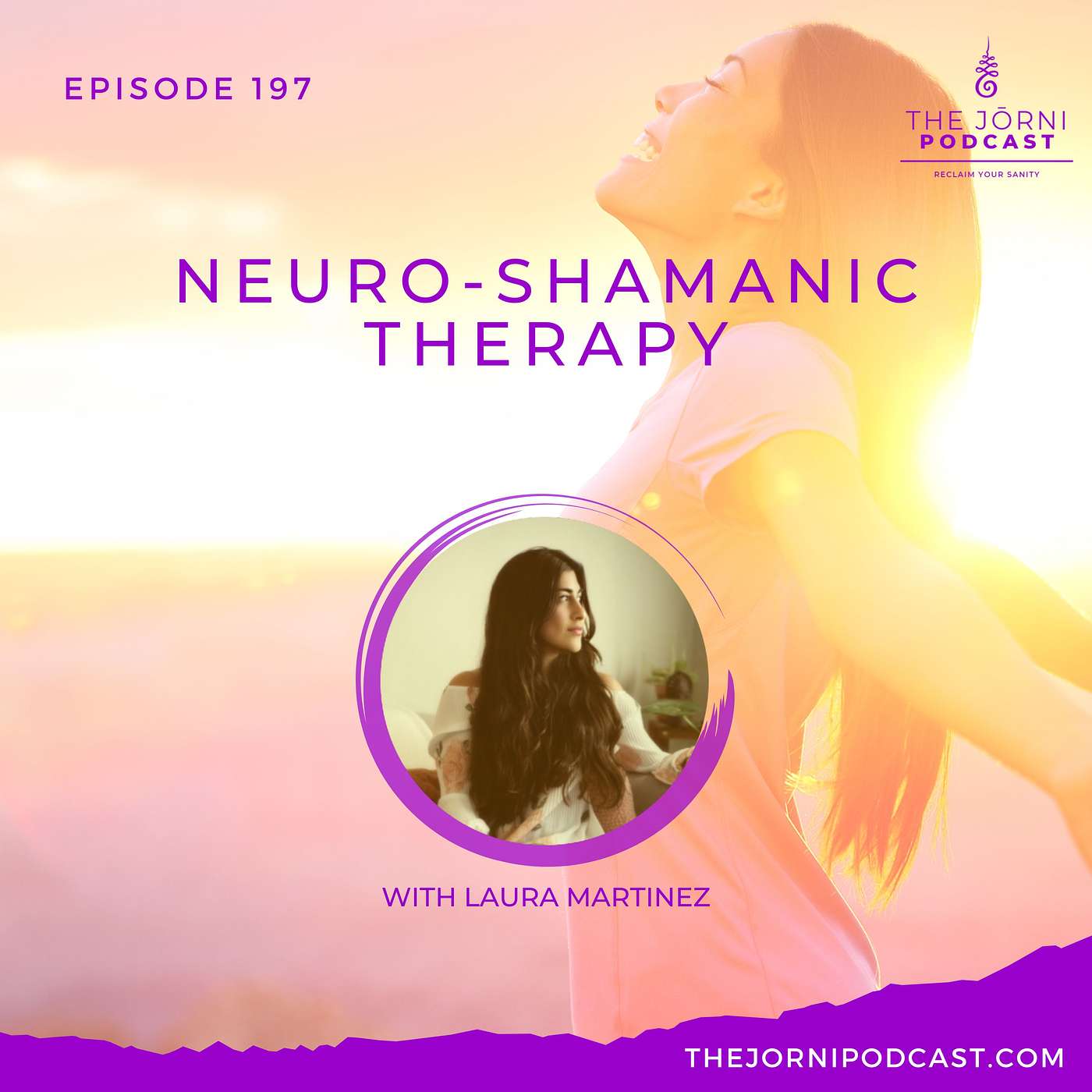 Episode 197 - Neuro-Shamanic Therapy with Laura Martinez