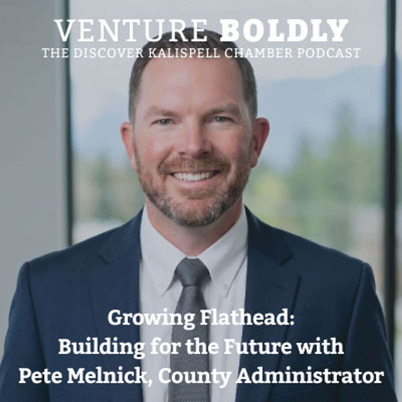 Growing Flathead: Building for the Future with Pete Melnick, County Administrator episode artwork