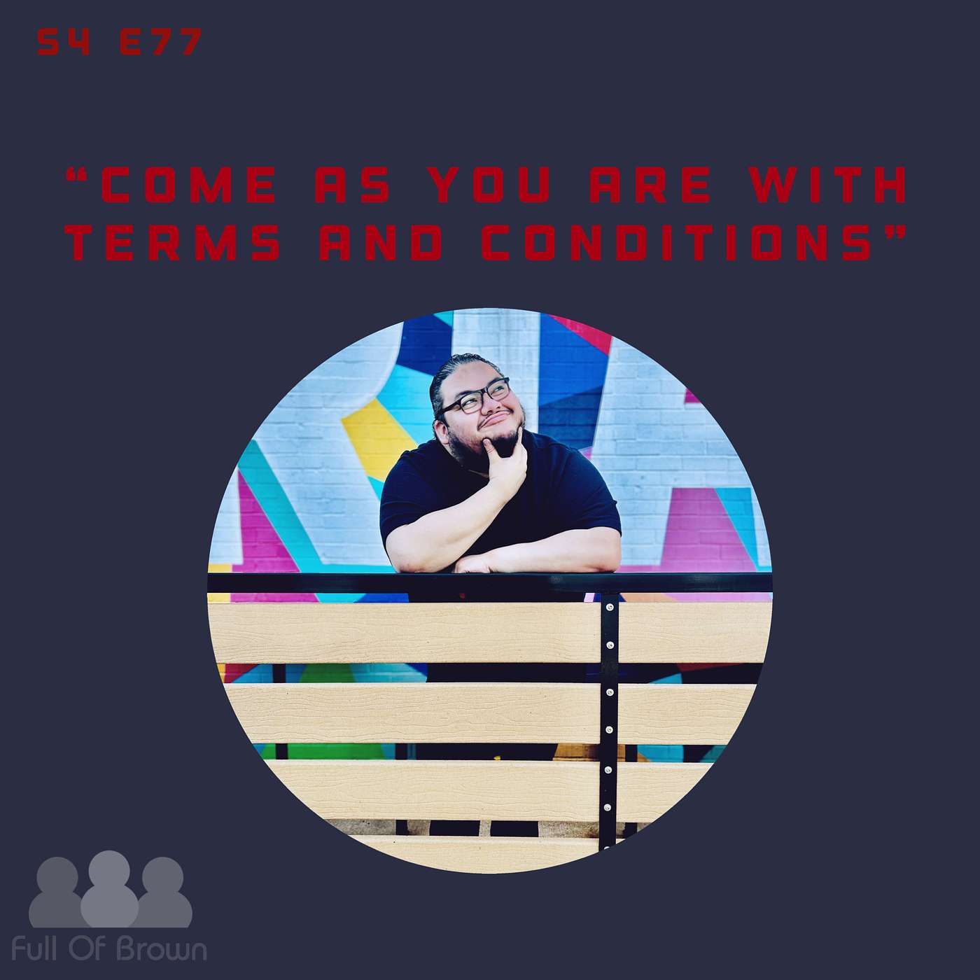 S4 E77: Come As You Are With Terms And Conditions
