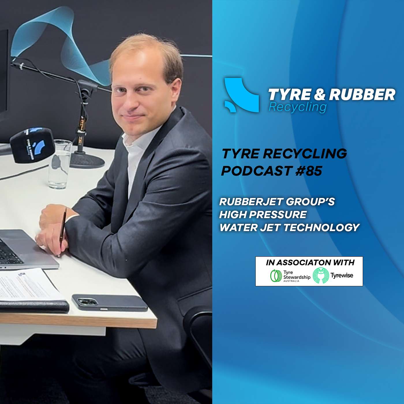The Tyre Recycling Podcast | Episode #85 | RubberJet Group’s High Pressure Water Jet Technology The Tyre Recycling Podcast | Episode #85 | RubberJet Group’s High Pressure Water Jet Technology