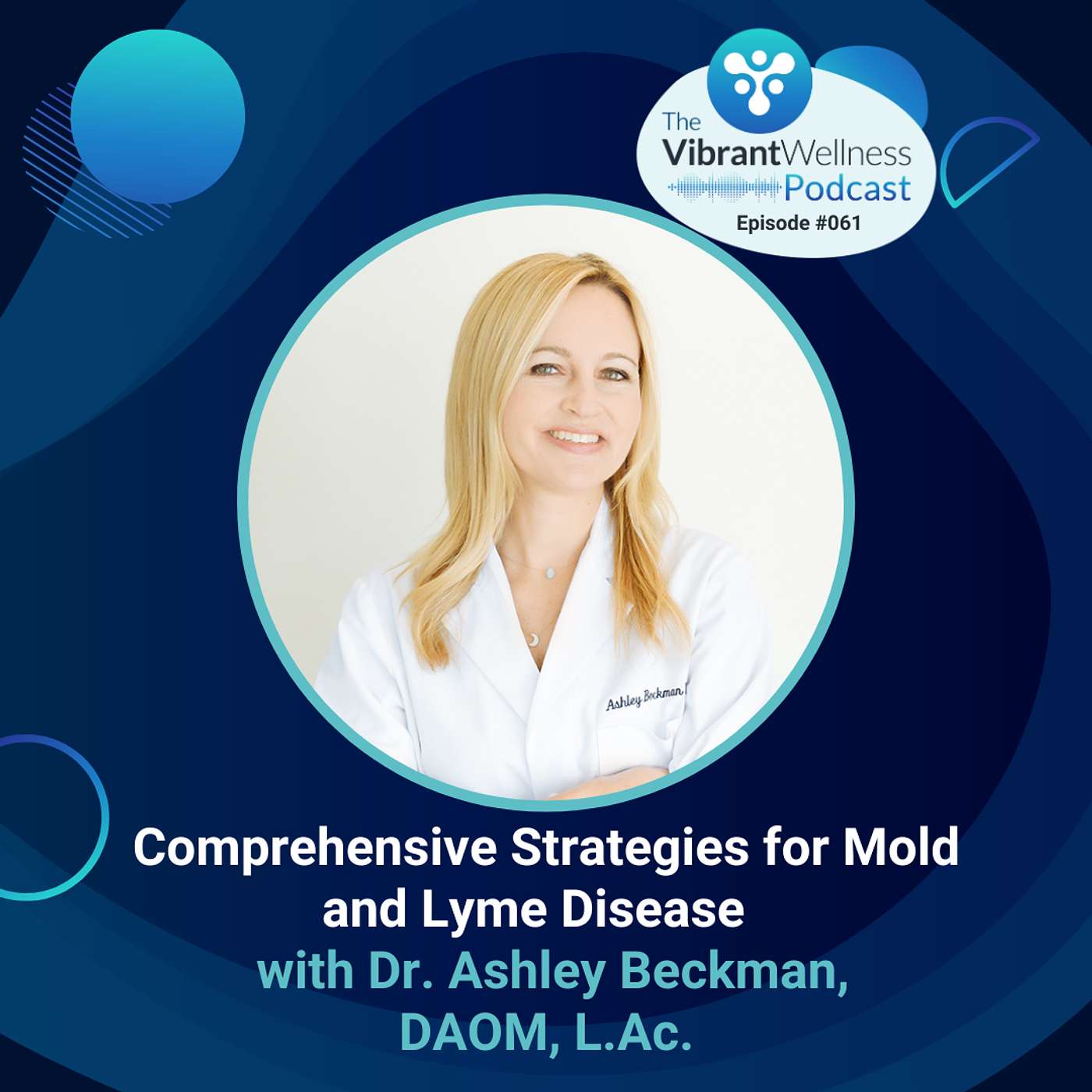 Comprehensive Strategies for Mold and Lyme Disease with Dr. Ashley Beckman, DAOM, L.Ac.