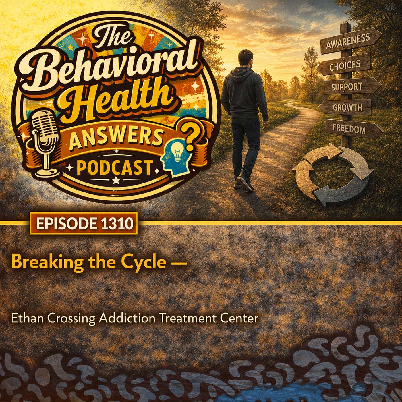 Episode 1310: Breaking the Cycle | Ethan Crossing Addiction Treatment Center episode artwork