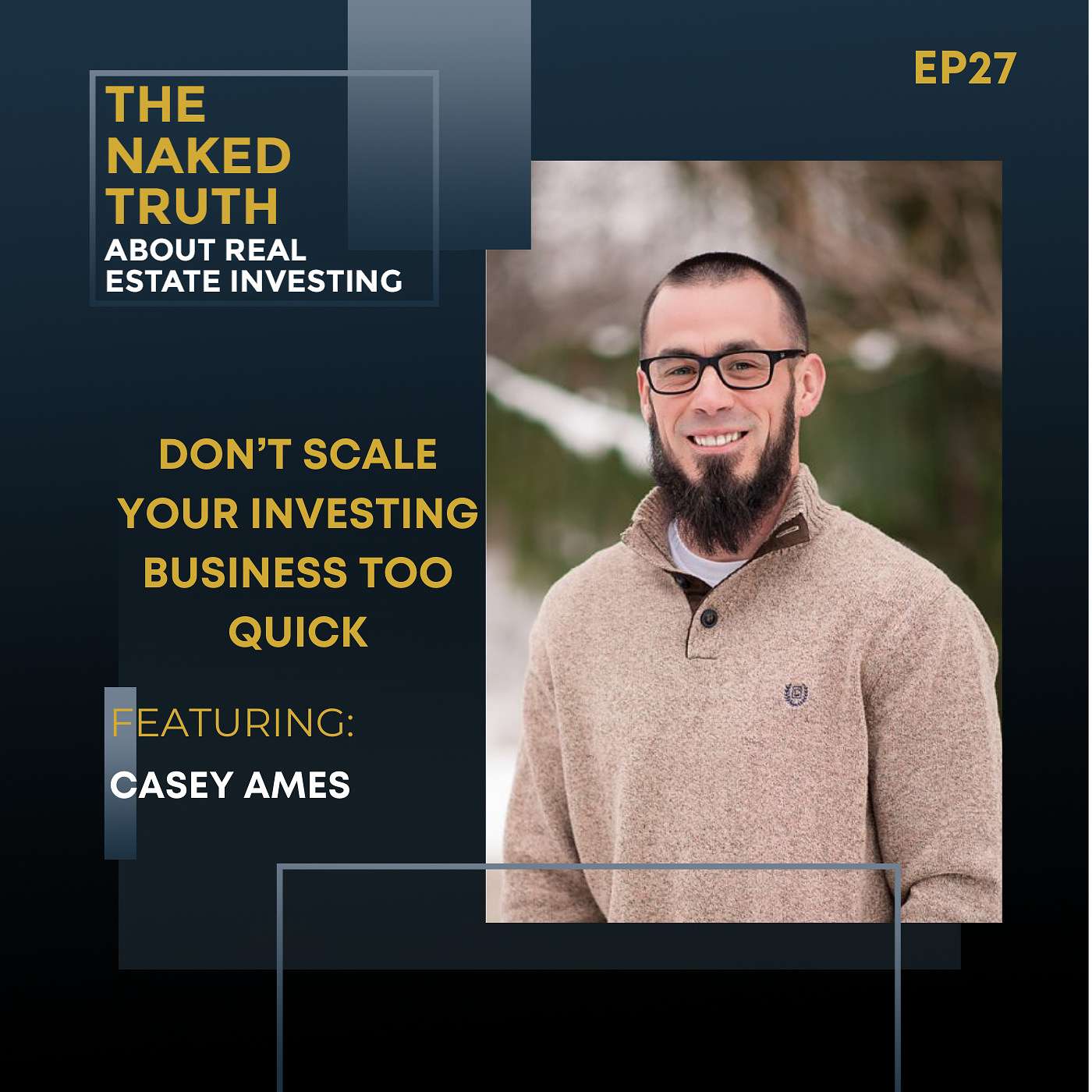EP27: Don’t Scale Your Investing Business Too Quick with Casey Ames episode artwork