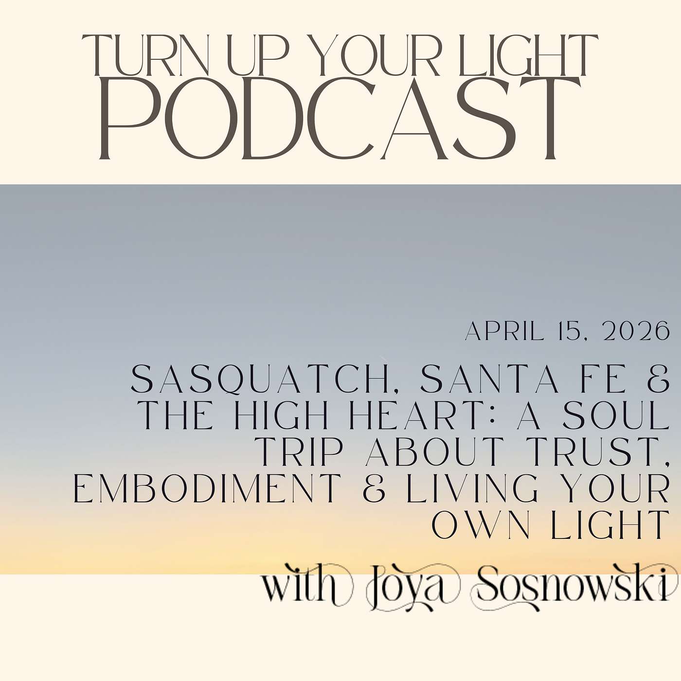 Sasquatch, Santa Fe & the High Heart: A Soul Trip About Trust, Embodiment & Living Your Own Light