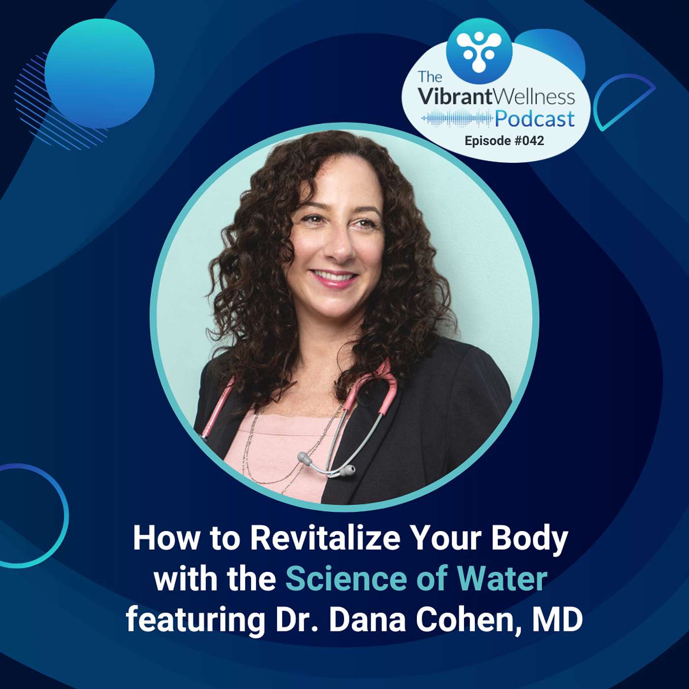How to Revitalize Your Body with the Science of Water featuring Dr. Dana Cohen, MD