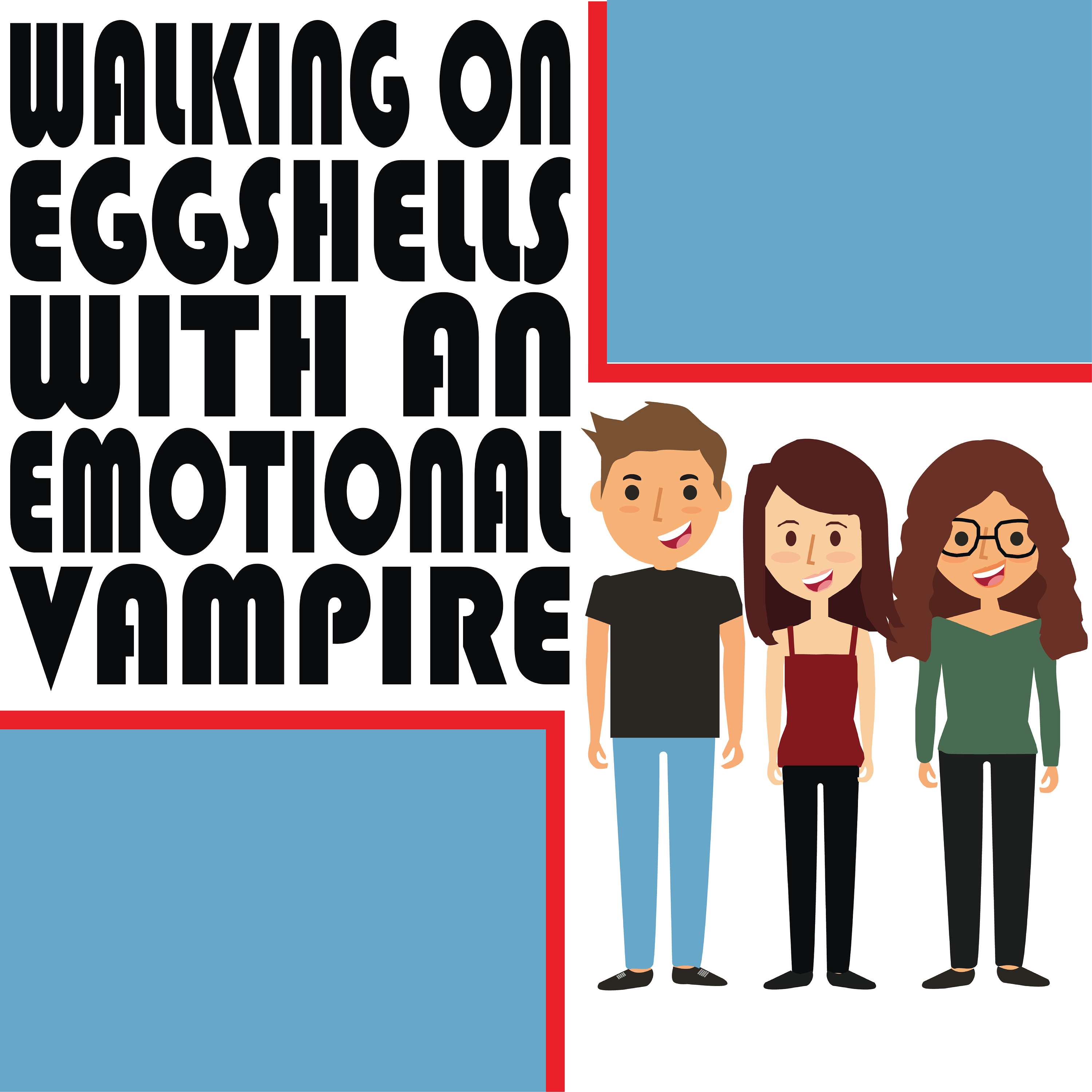 Walking on Eggshells with an Emotional Vampire