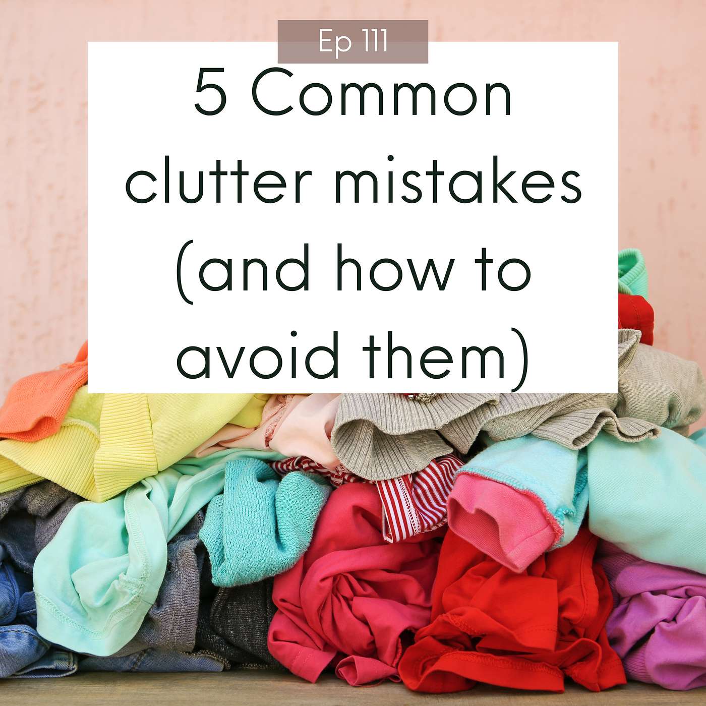 5 Common clutter mistakes (and how to avoid them) #111