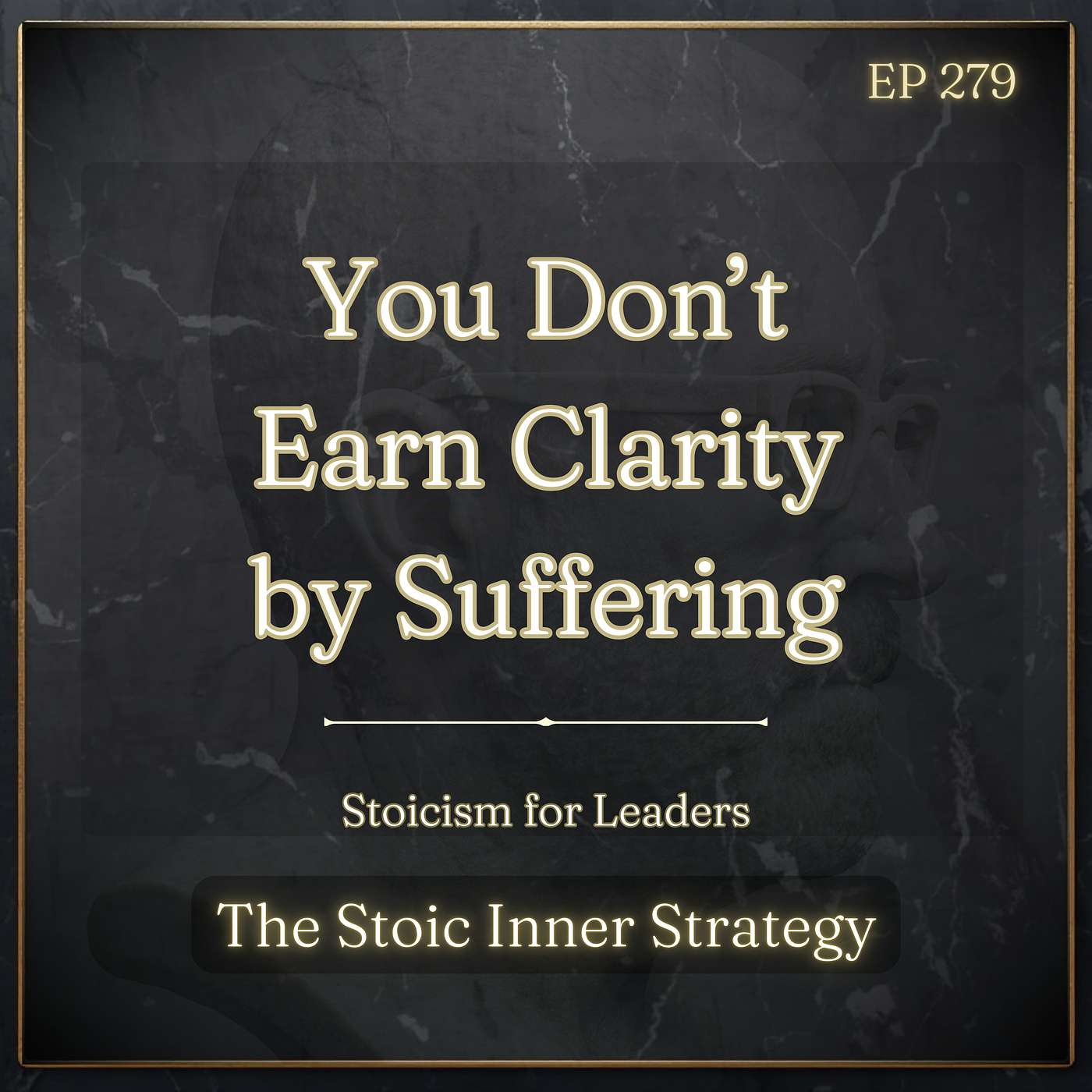 Ep 279 – You Don’t Earn Clarity by Suffering
