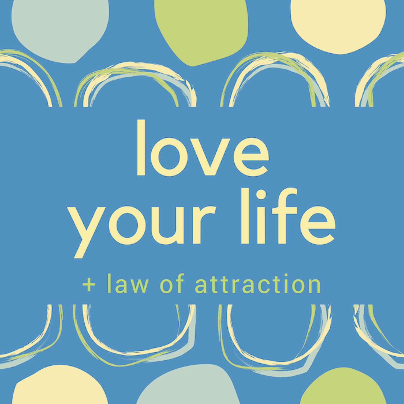 Love Your Life + Law of Attraction podcast artwork