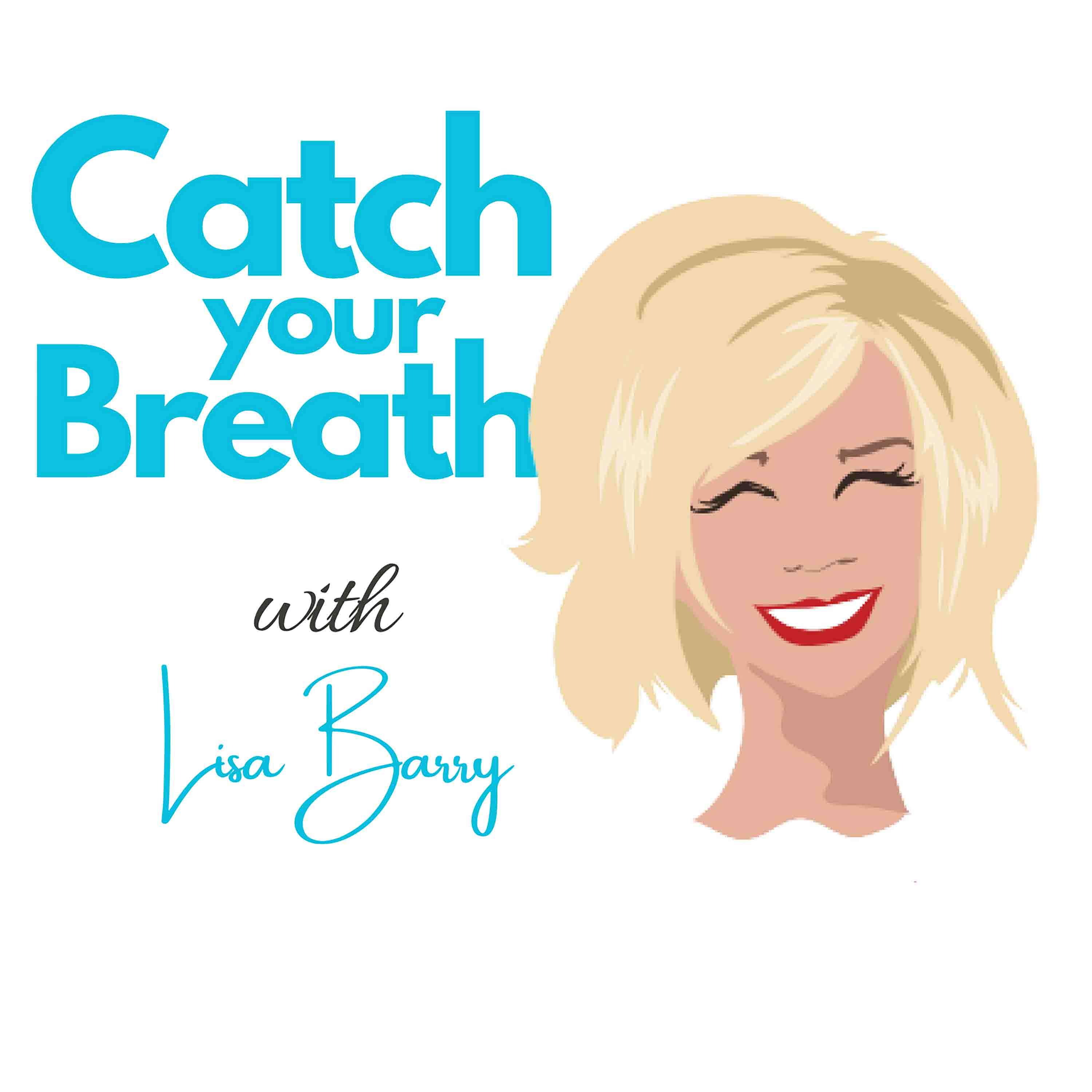 Catch Your Breath with Lisa Barry