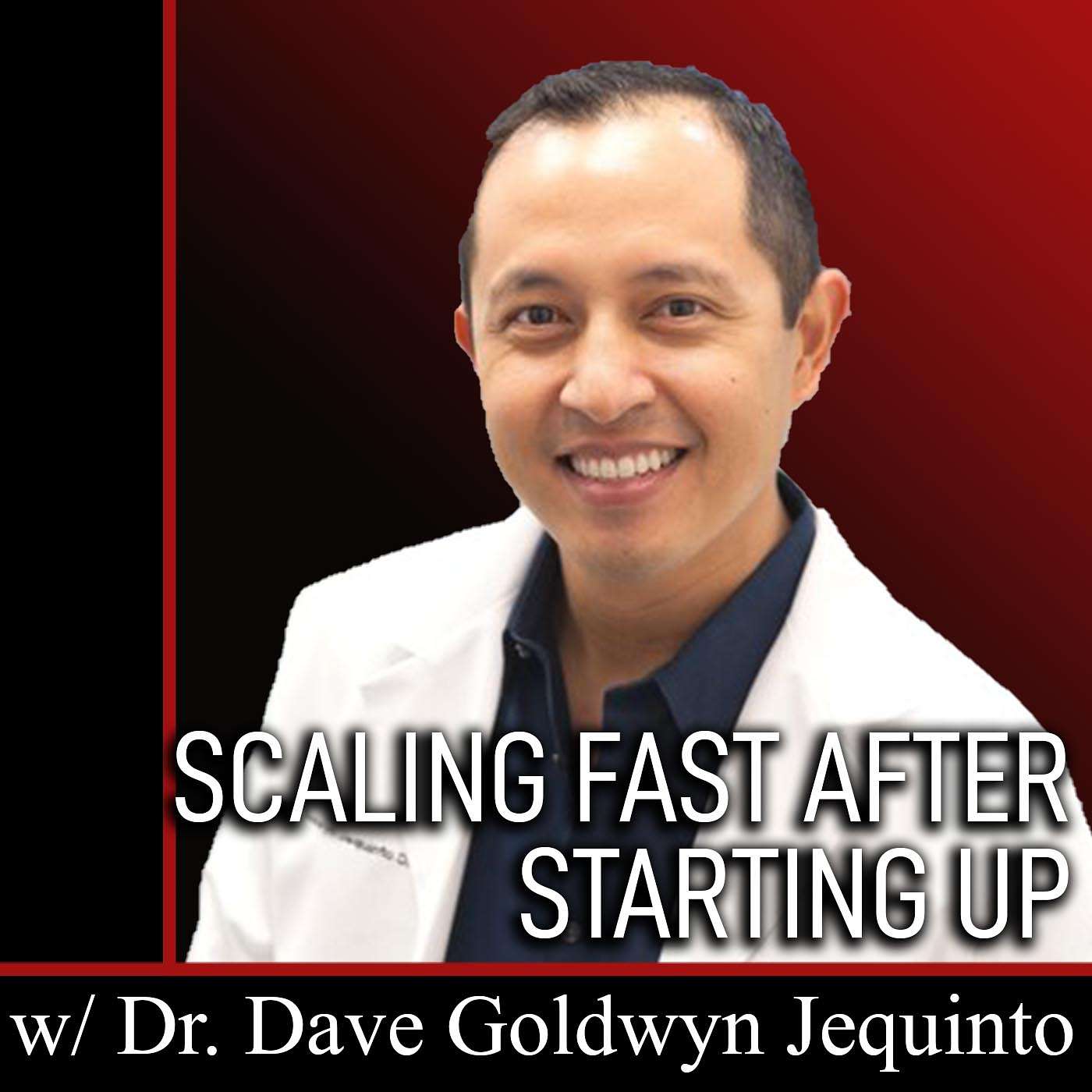 SCALING FAST after Starting Up with Dave Goldwyn