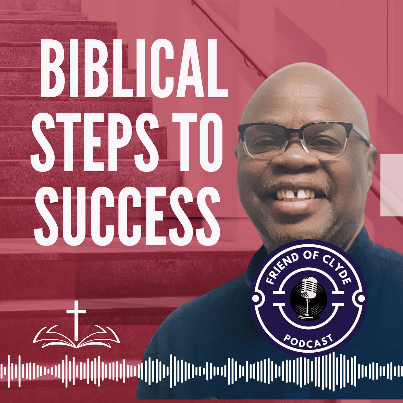 FRIEND of CLYDE Podcast by Pastor Clyde A. Bailey