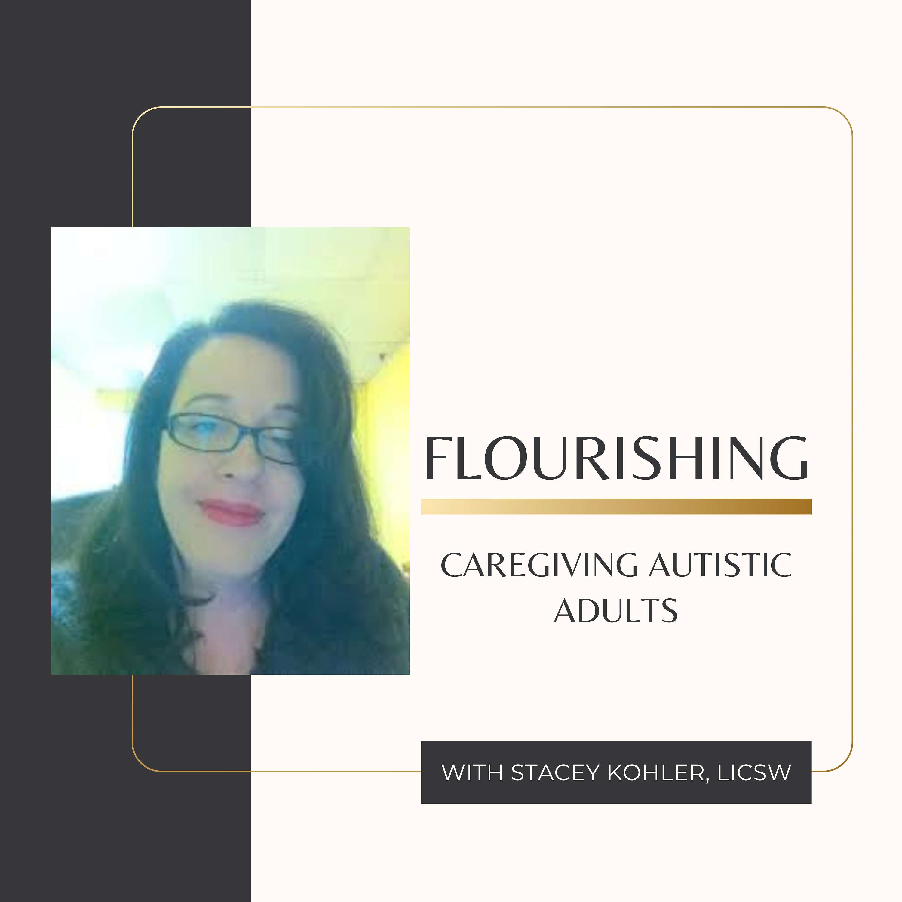 Flourishing: Caregiving Autistic Adults Podcast podcast artwork