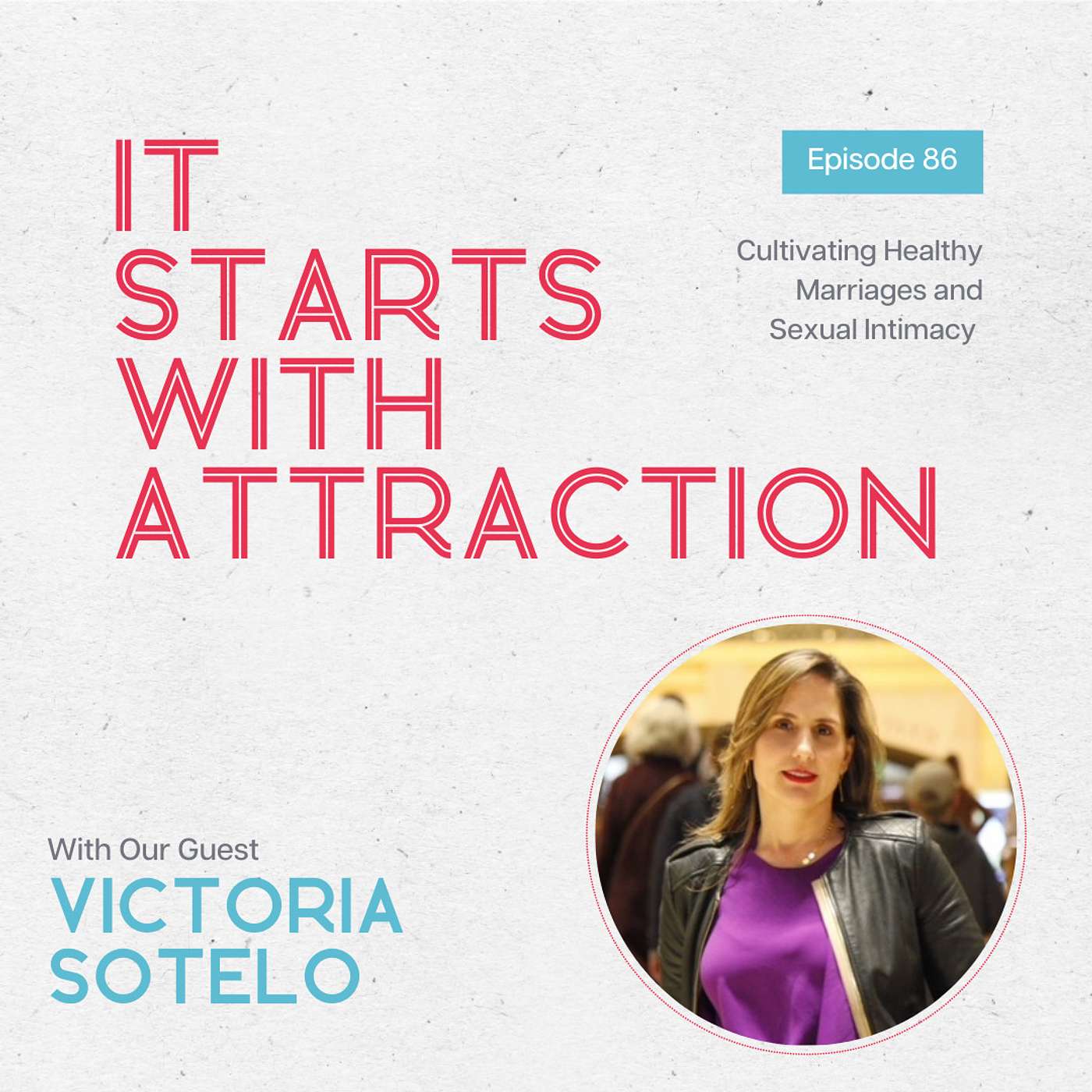 Cultivating Healthy Marriages and Sexual Intimacy with Victoria Sotelo