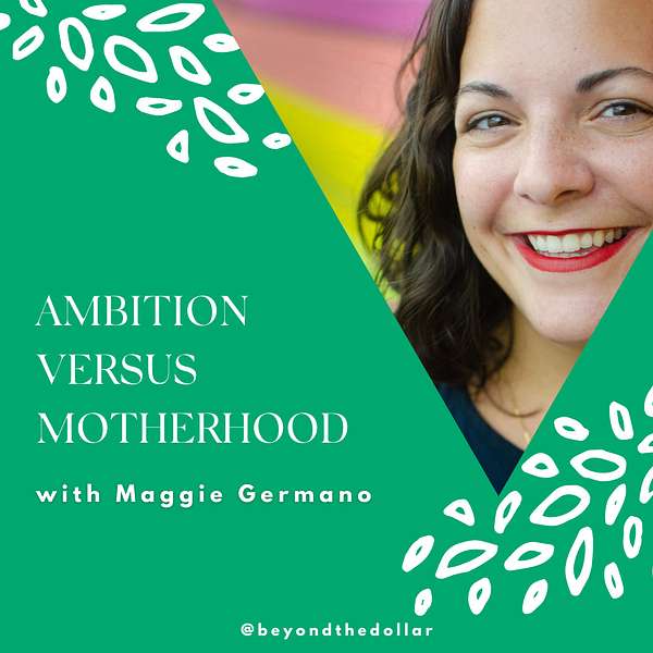 Ambition Versus Motherhood With Maggie Germano Artwork