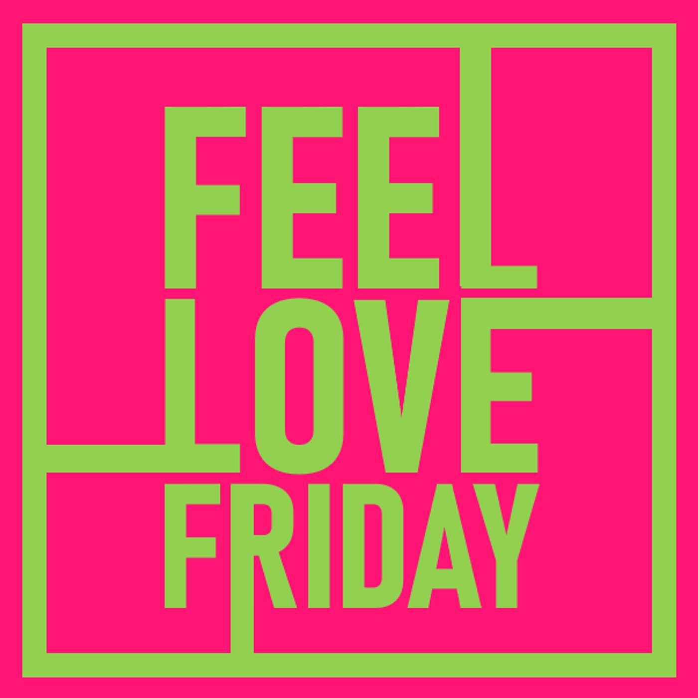 Feel Love Friday