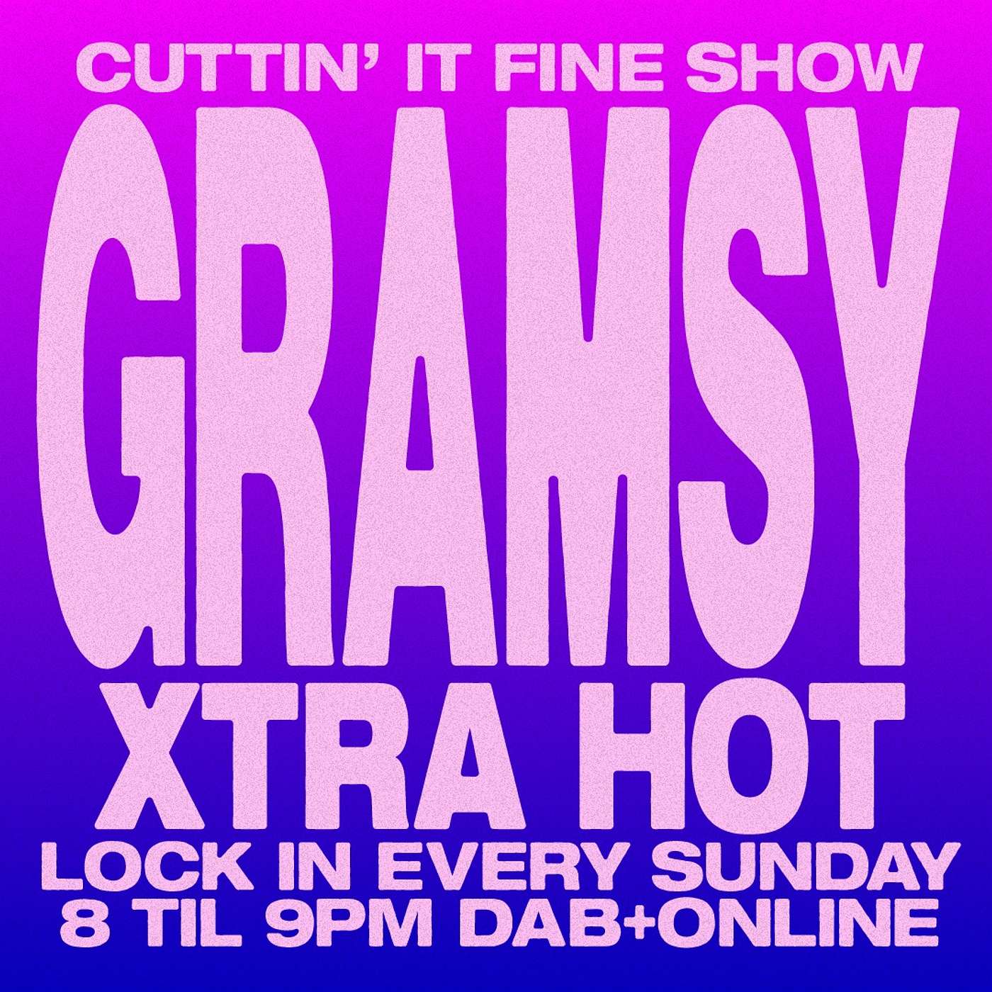 Cuttin' It Fine Show Live On Xtra Hot Radio Episode 15 Gramsy Guest Mix