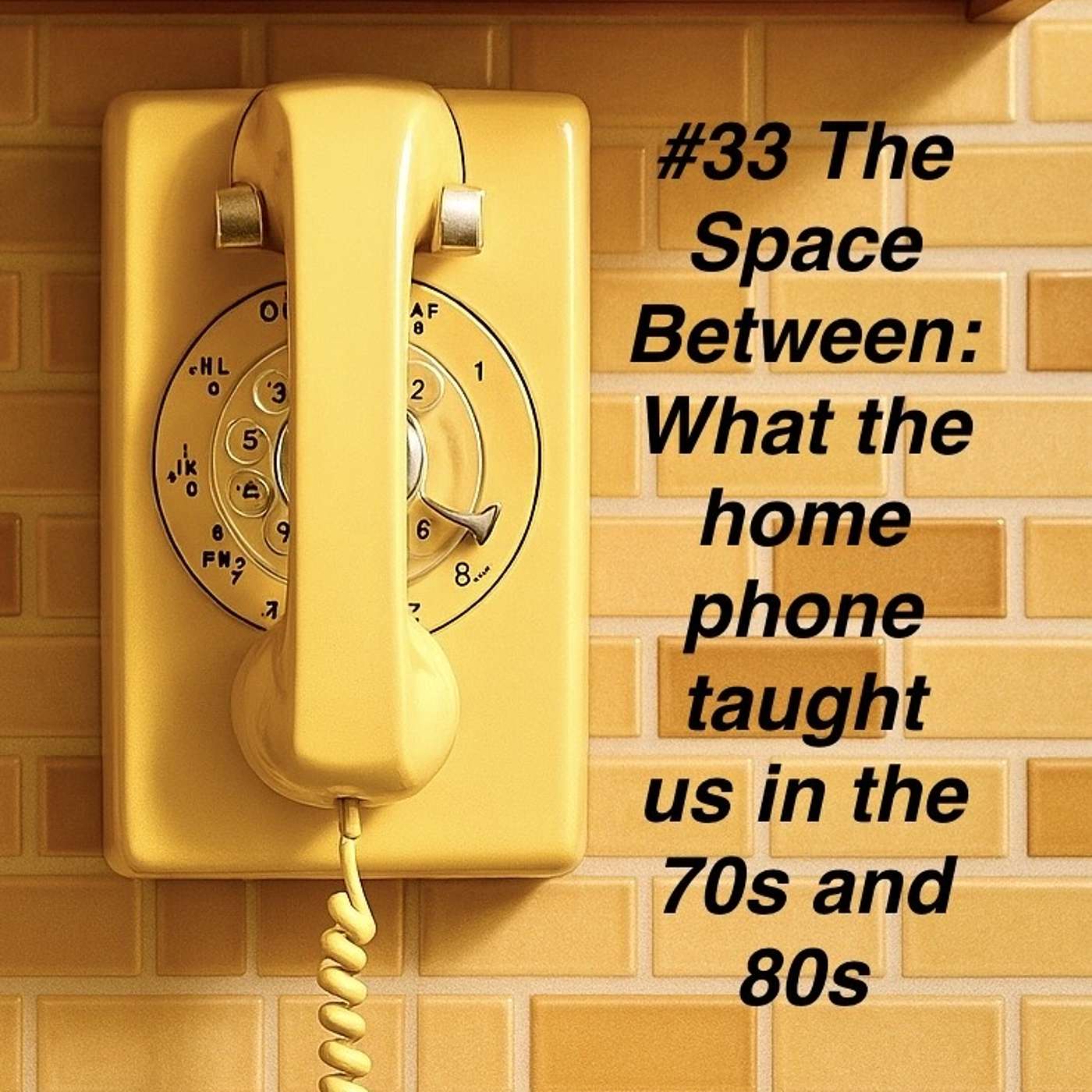 #33 The Space Between: what the home phone taught us  in the 70s and 80s