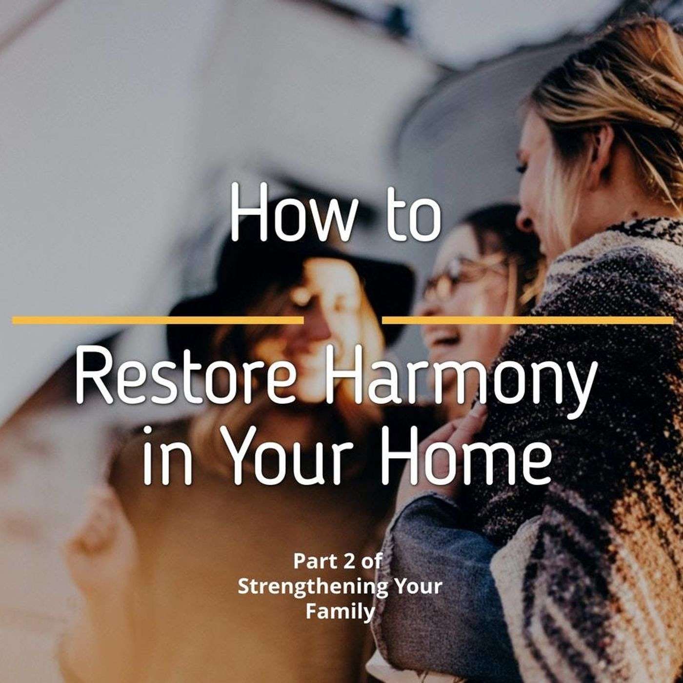 How to Restore Harmony in Your Home