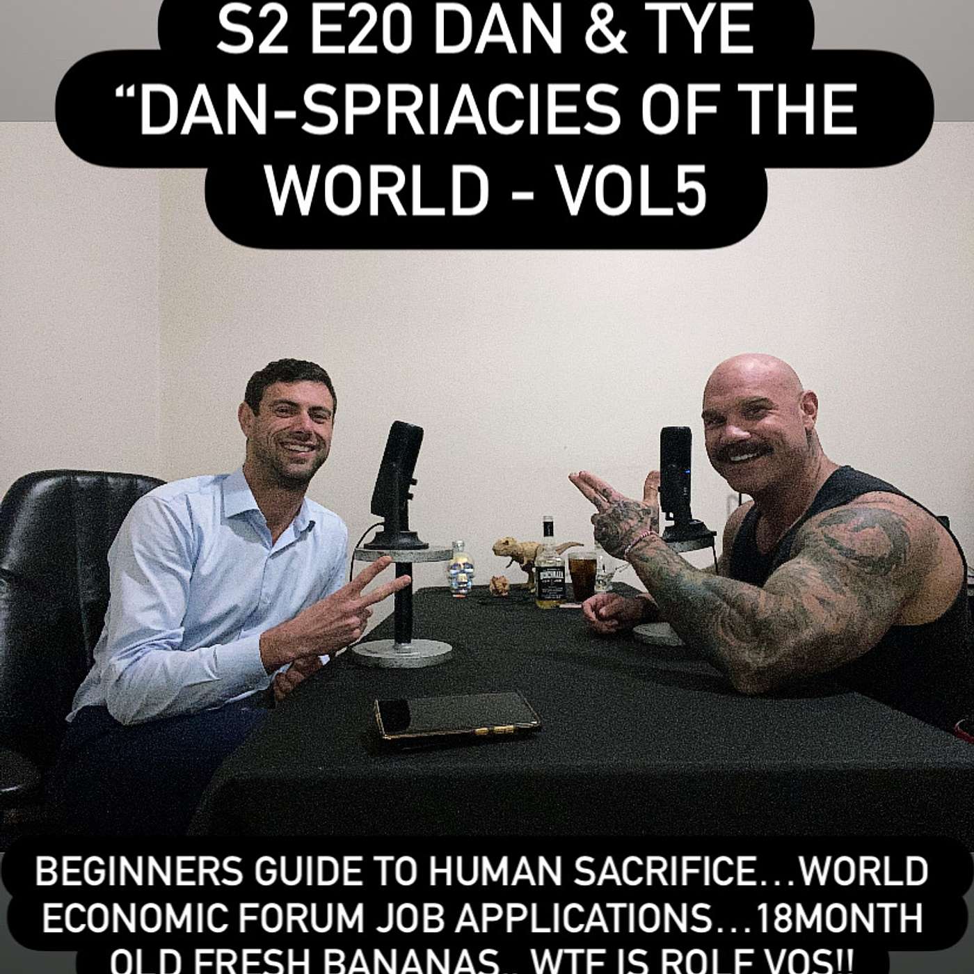 S2 E20 - Dan & Tye - "Dan-Spiracies Of The World Vol 5" S2 E20 - Dan & Tye - "Dan-Spiracies Of The World Vol 5"