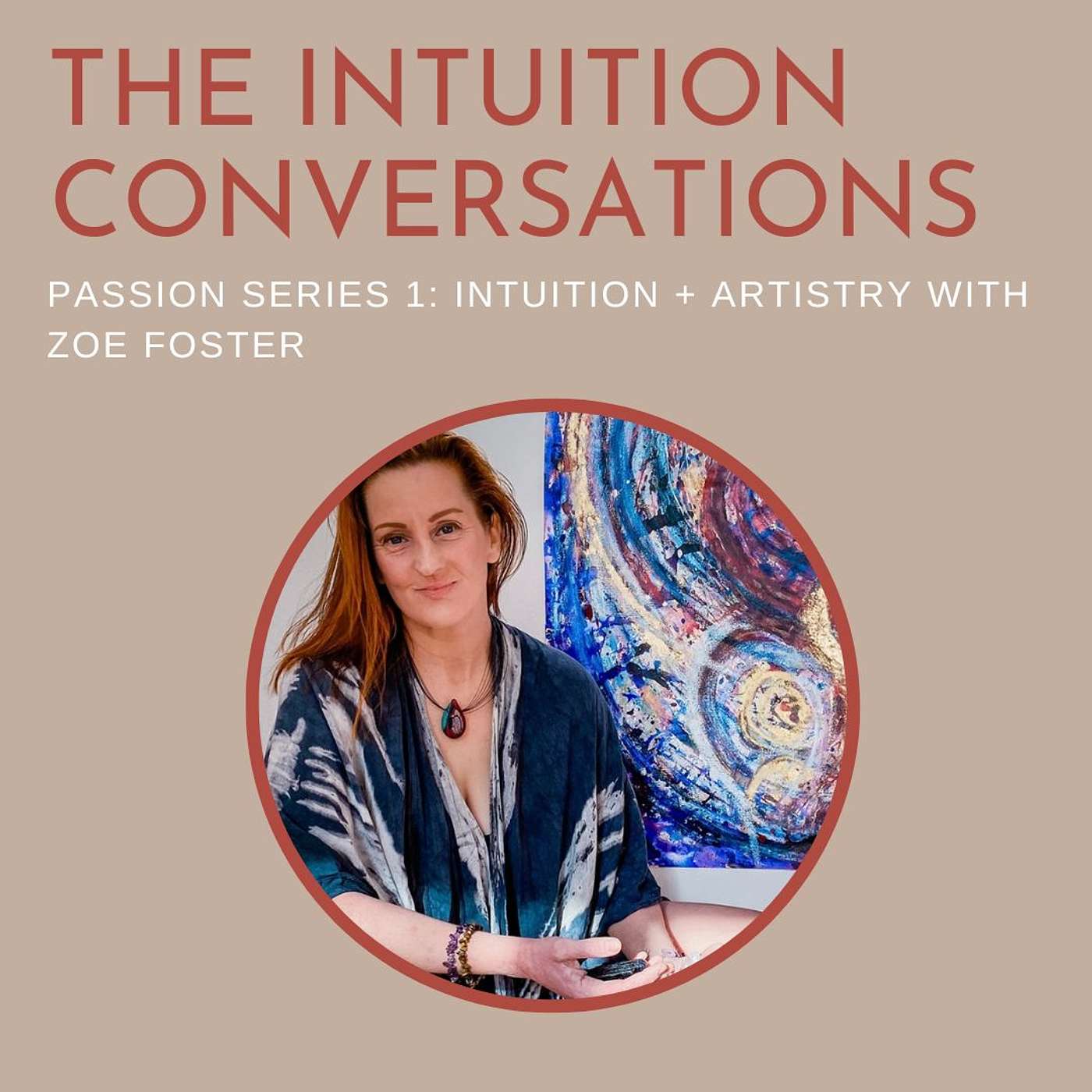 Passion Series 1: Intuition + Artistry with Zoë Foster