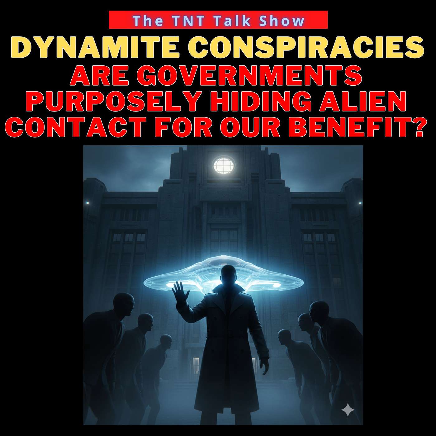 Dynamite Conspiracies - Are governments purposely hiding alien contact for our benefit?
