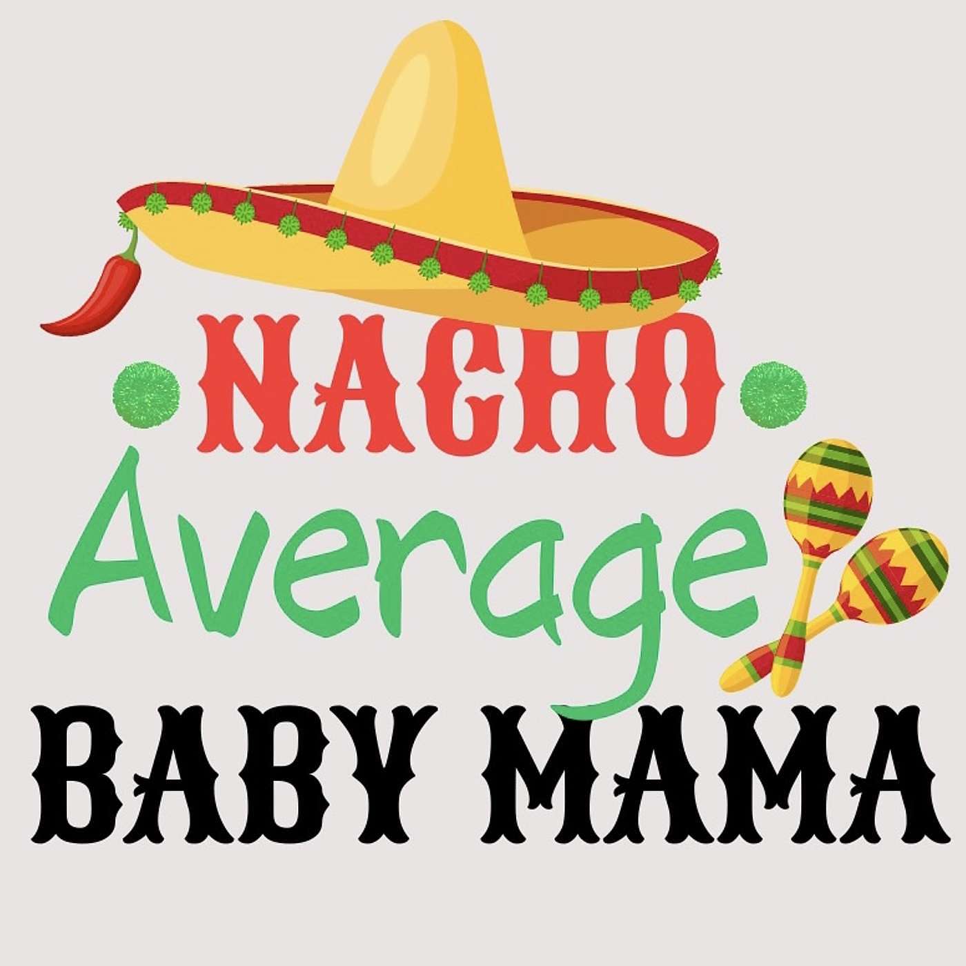 Nacho Average Baby Mama