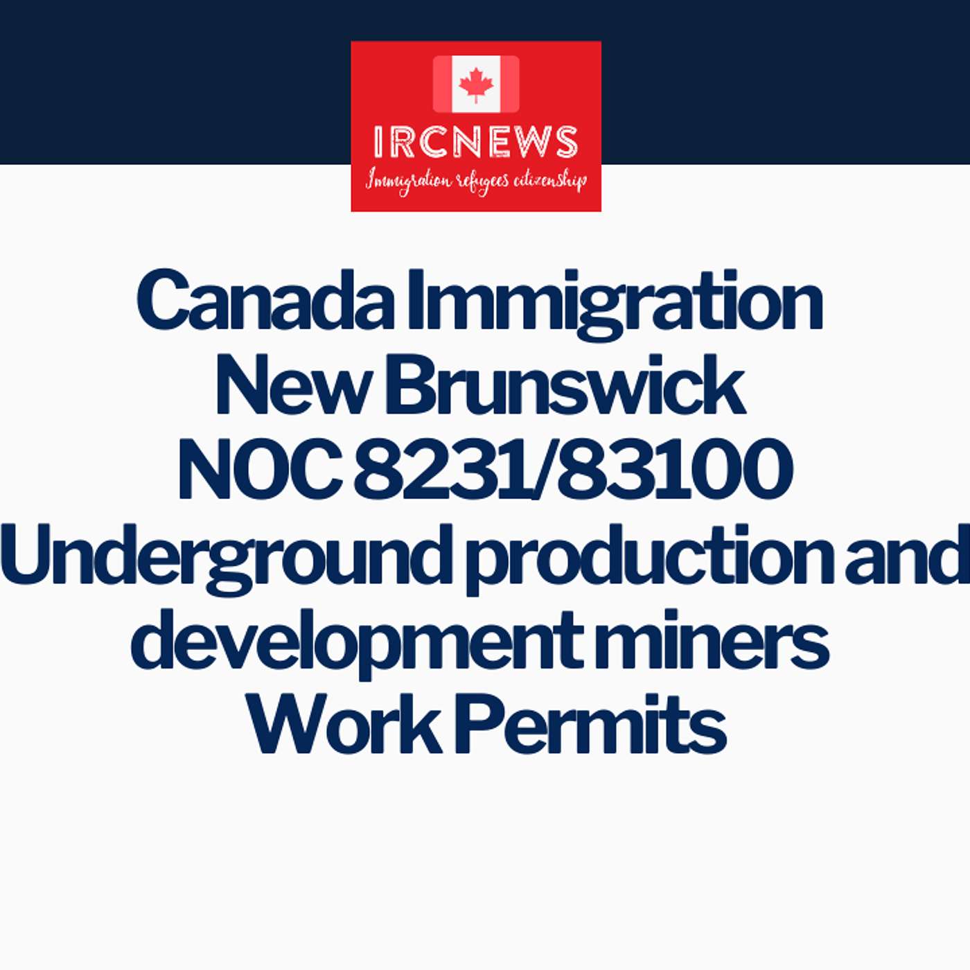 New Brunswick NOC 8231/83100 Underground production and development miners Work Permits episode artwork