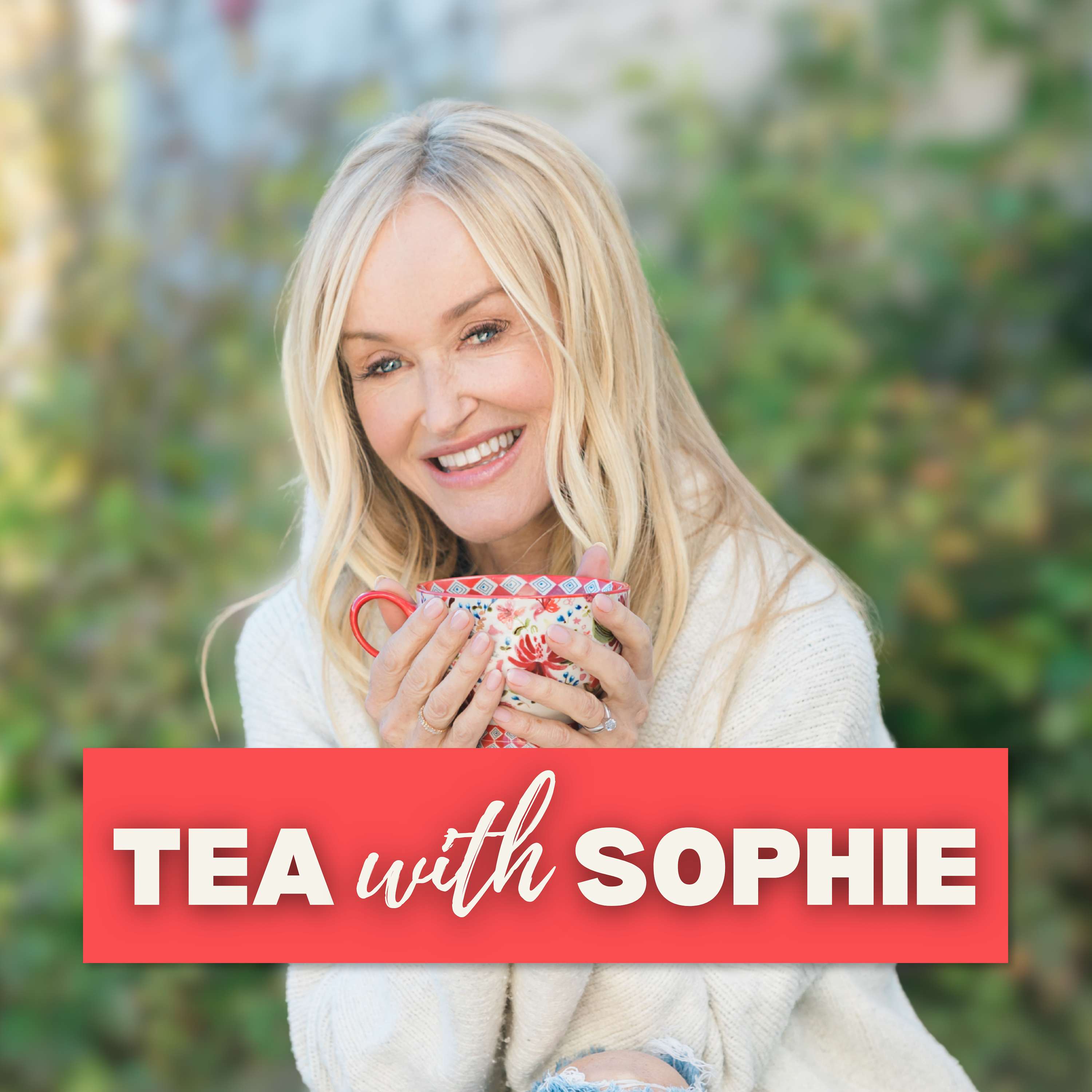 Tea With Sophie: Health, Confidence, & Vitality For Women Over 50