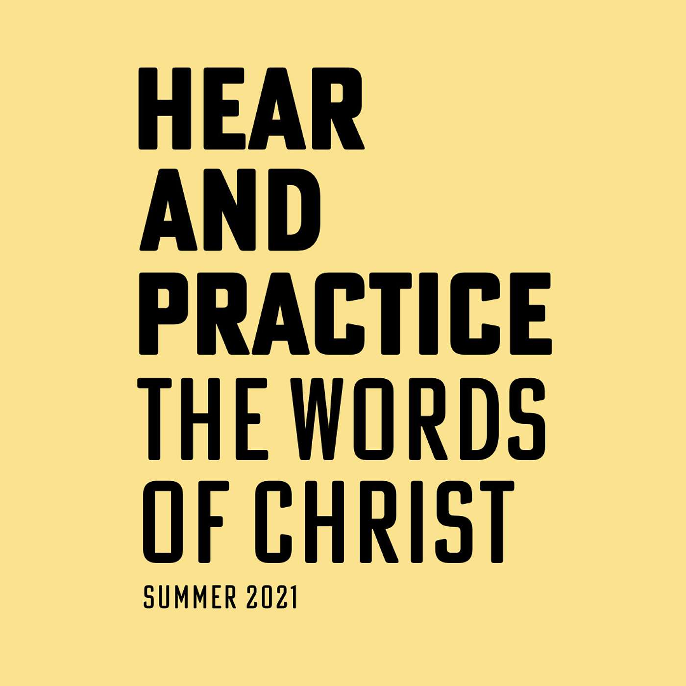 Hear and Practice: The Words of Christ |  Mark 14:22-42 » August 22, 2021