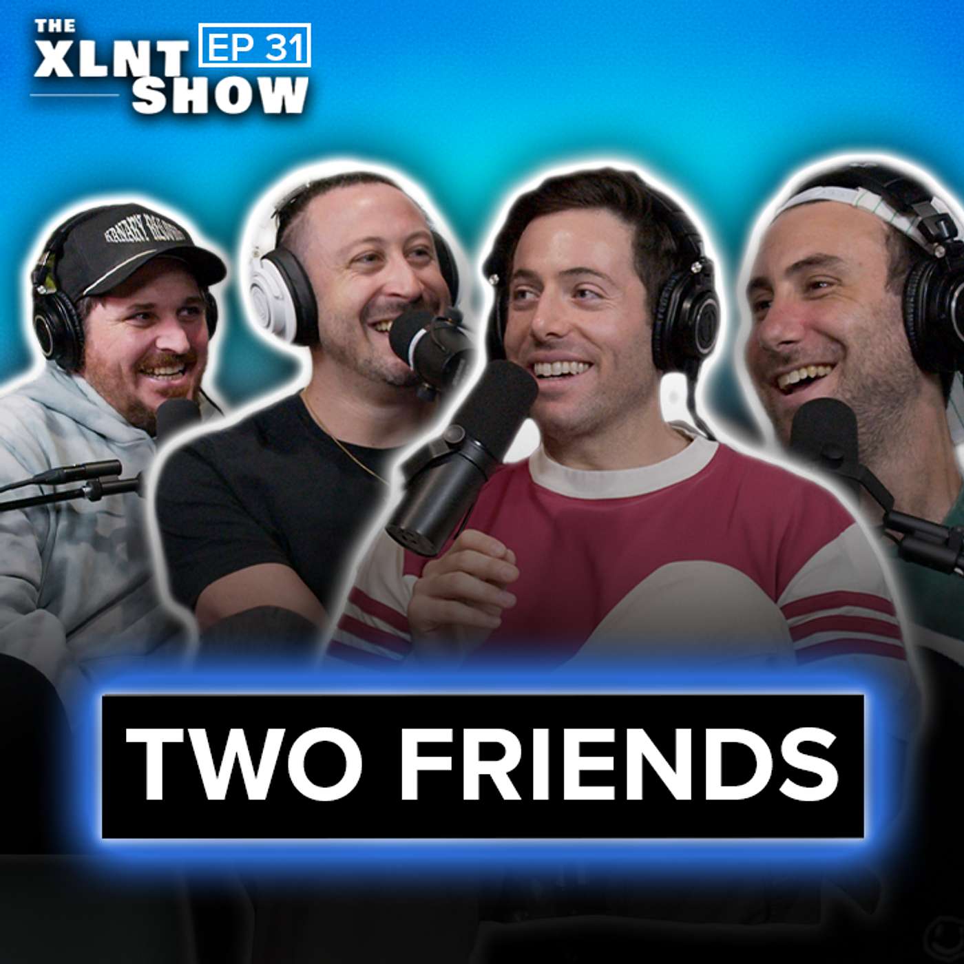 Two Friends | The XLNT Show #31