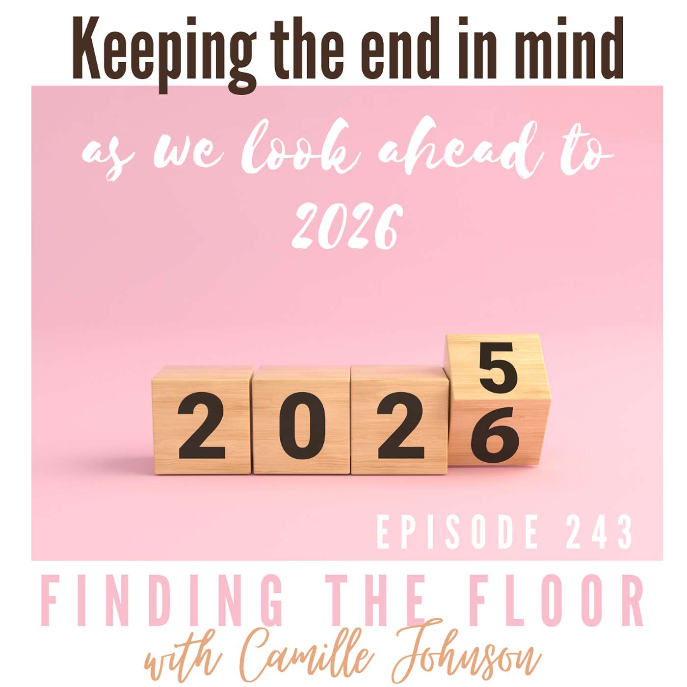 Ep. 243 - Keeping the end in mind as we look ahead to 2026 Ep. 243 - Keeping the end in mind as we look ahead to 2026
