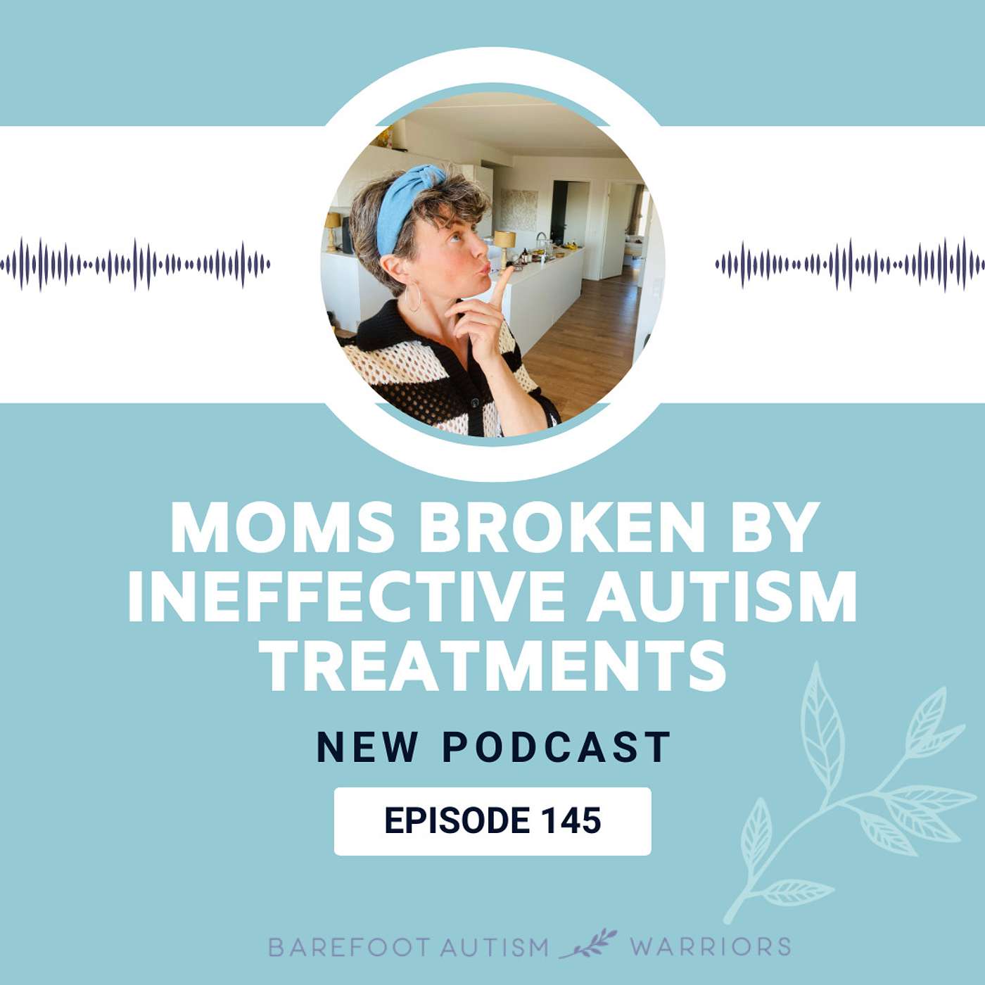BAREFOOT AUTISM WARRIORS turn autism around podcast. | Recovery strategies for ambitious, health-conscious, Christian moms who want to go from tantrums and eloping to peace and independence.