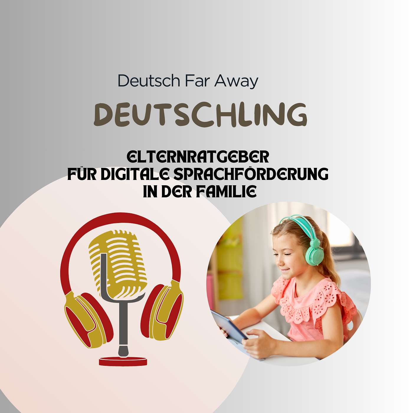 Elternratgeber für digitale Sprachförderung in der Familie Elternratgeber für digitale Sprachförderung in der Familie