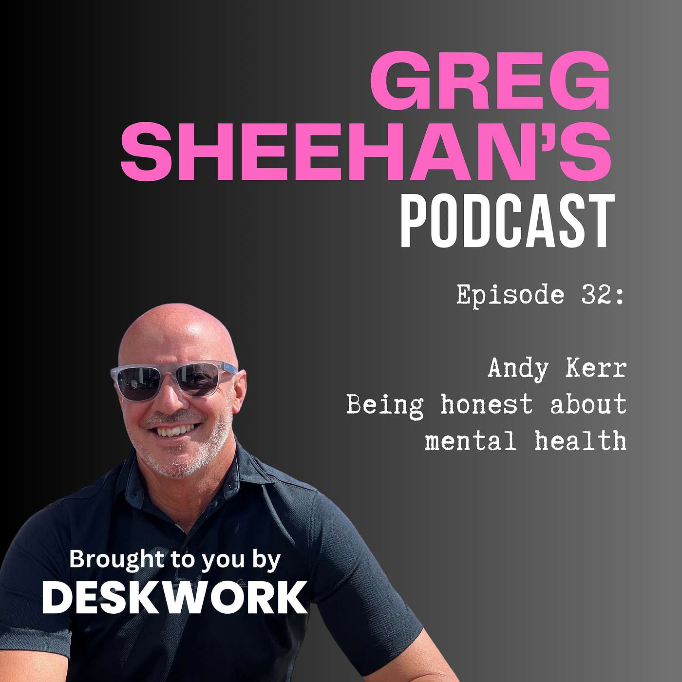 Ep 32: Andy Kerr: Being honest about our own Mental Health