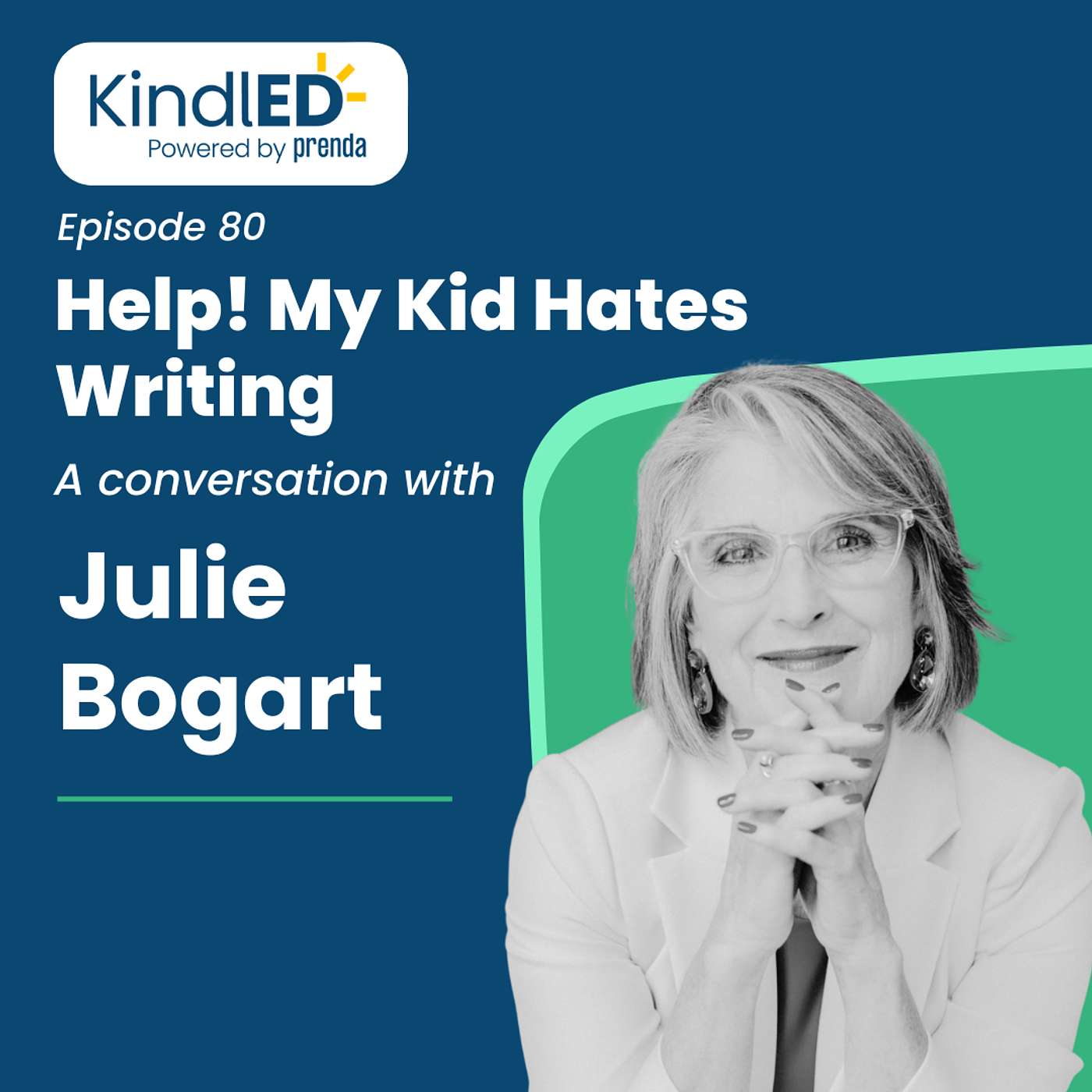 Episode 80: Help! My Kid Hates Writing. A Conversation with Julie Bogart.
