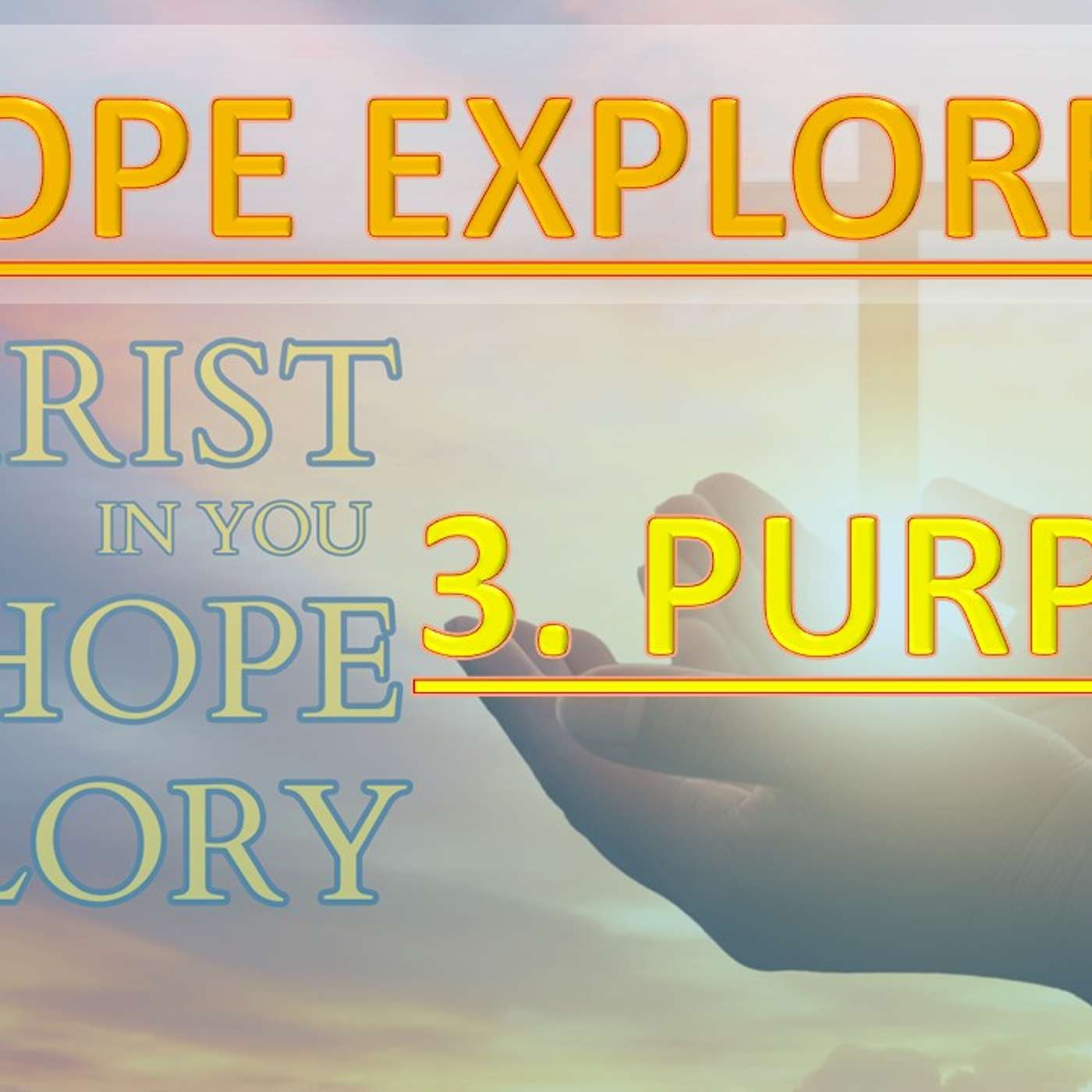 Hope Explored 3 - Purpose