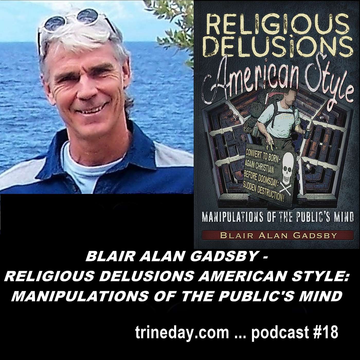 18. Blair Alan Gadsby - Religious Delusions American Style: Manipulations of the Public’s Mind