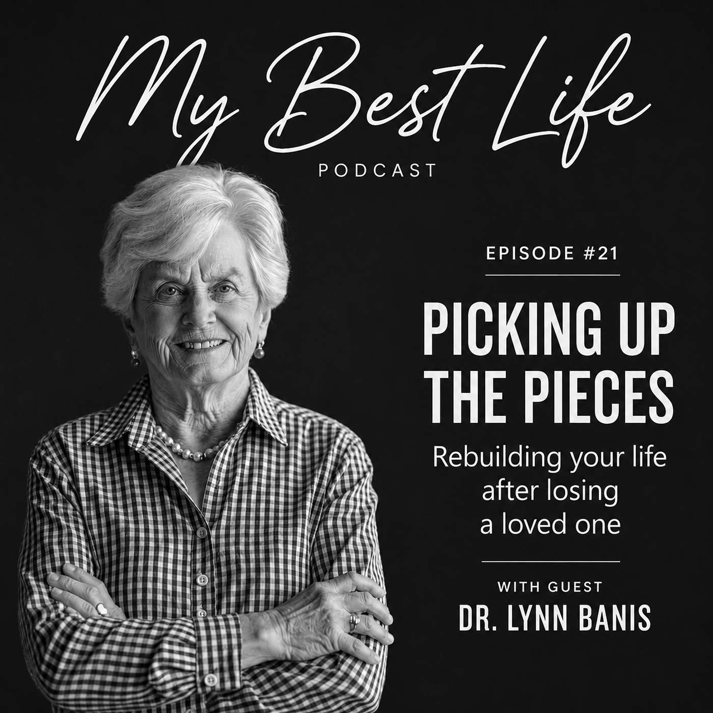 #21 - Dr. Lynn Banis - Picking up the pieces: rebuilding your life after losing a loved one episode artwork