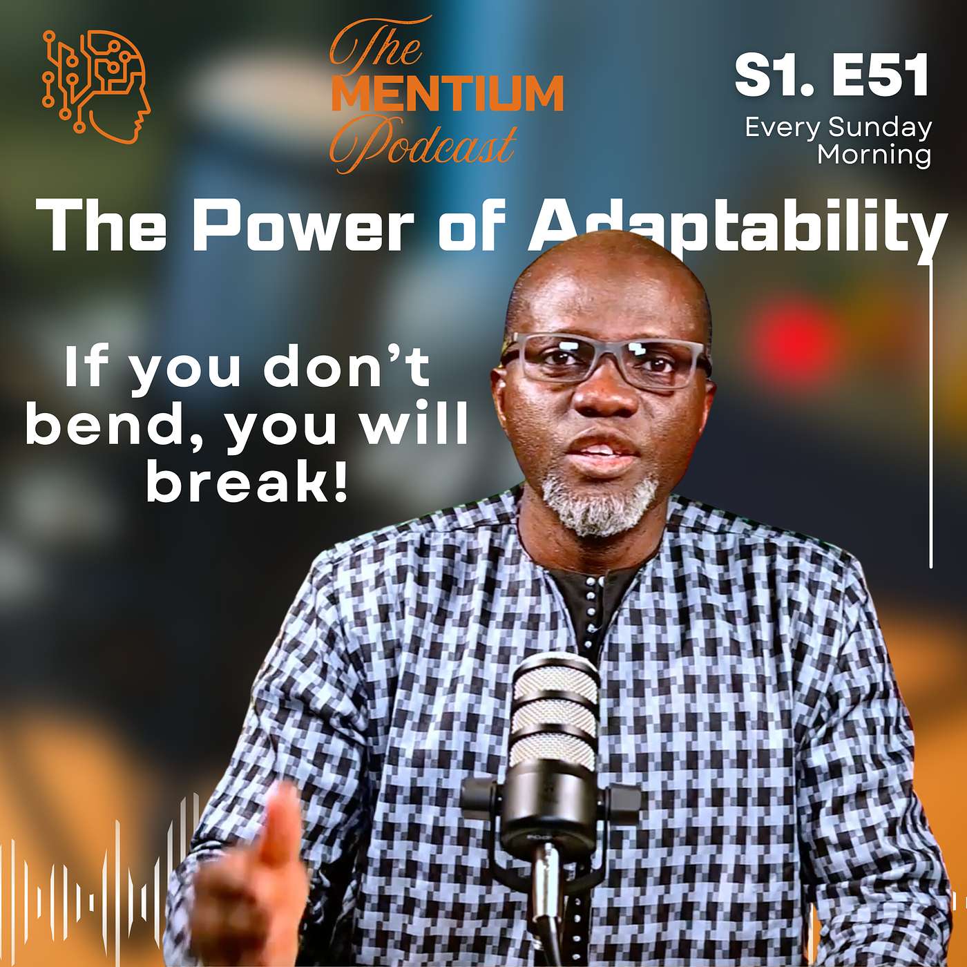 S1 E51: The Power of Adaptability: If you don't bend, you will break!