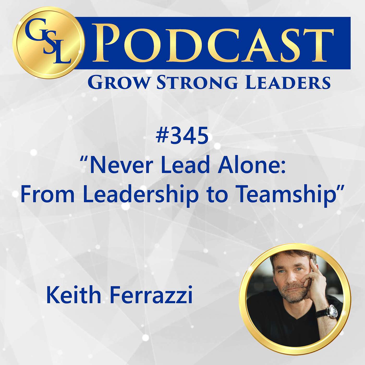 345: Never Lead Alone: From Leadership to Teamship