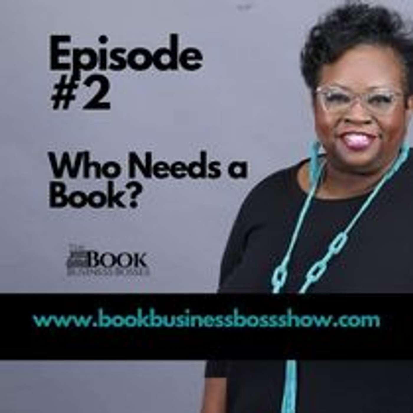 The Book Business Boss Show Episode #2 - Who Needs a Book? episode artwork
