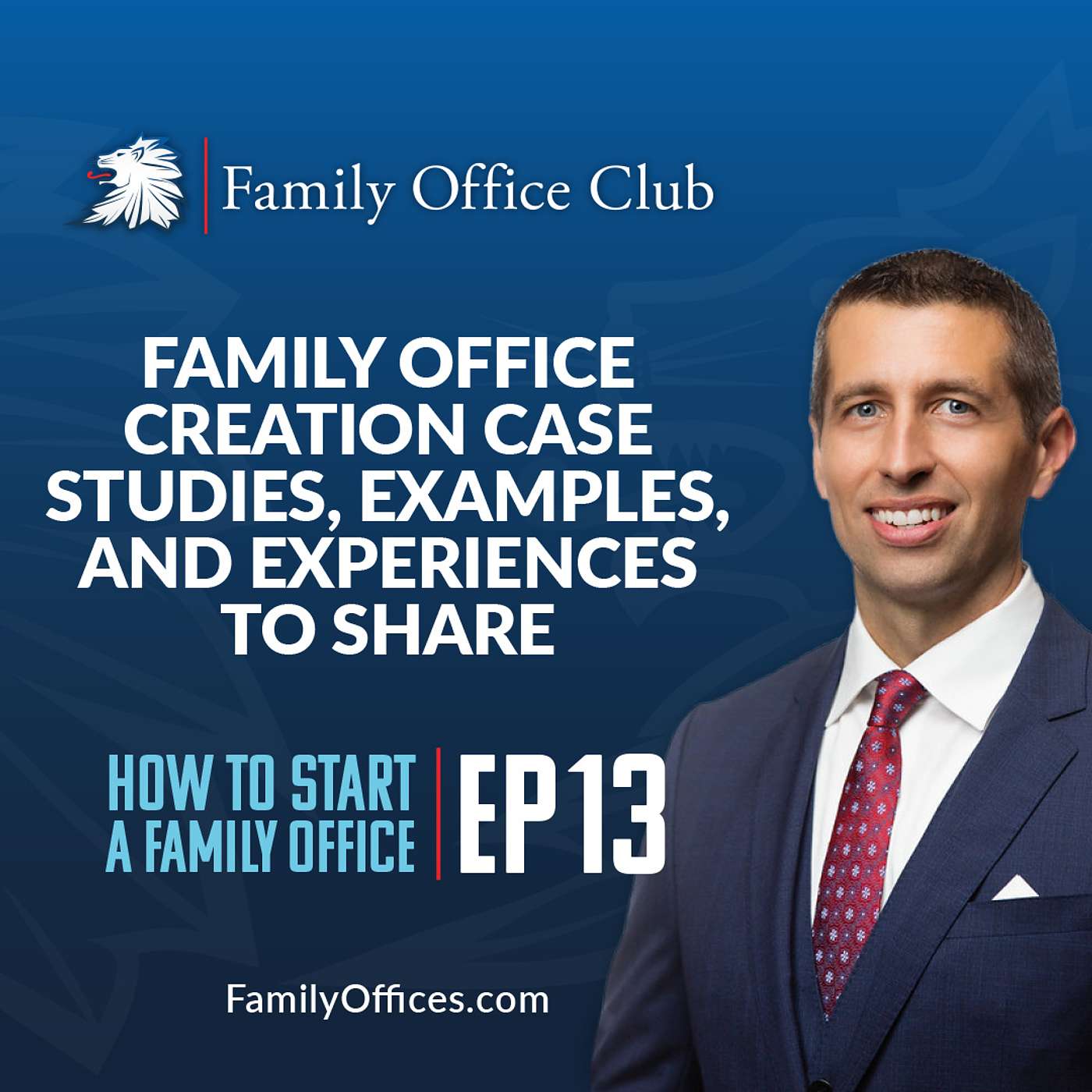 Family Office Creation Case Studies, Examples, and Experiences to Share | How to Start a Family Office - Mini-Series | EP 13
