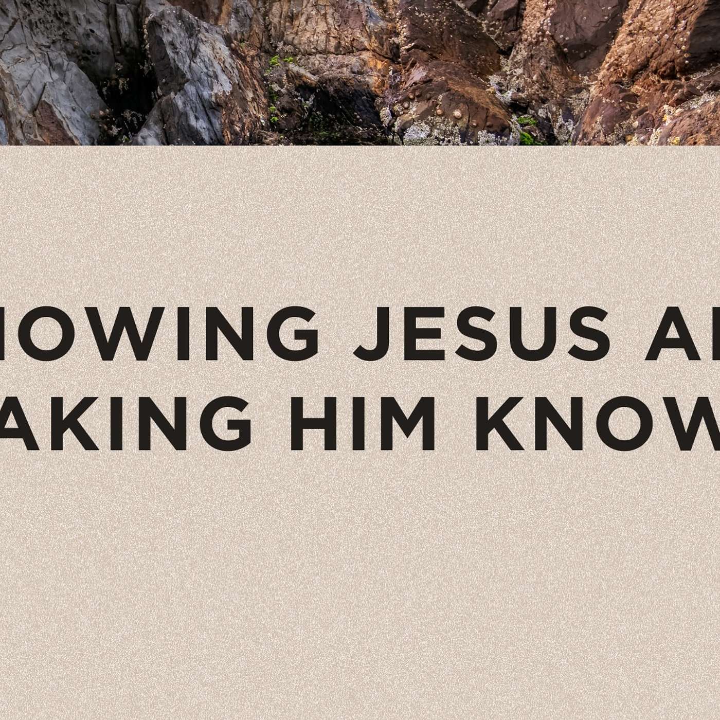 Knowing Jesus and Making Him Known: 2024 Vision Part 3 episode artwork
