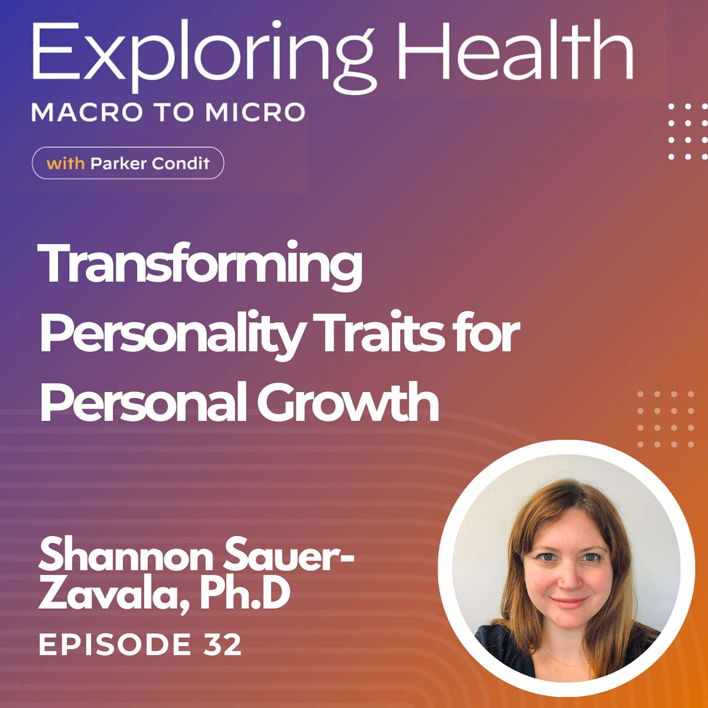 Transforming Personality Traits for Personal Growth with Dr. Shannon Sauer-Zavala