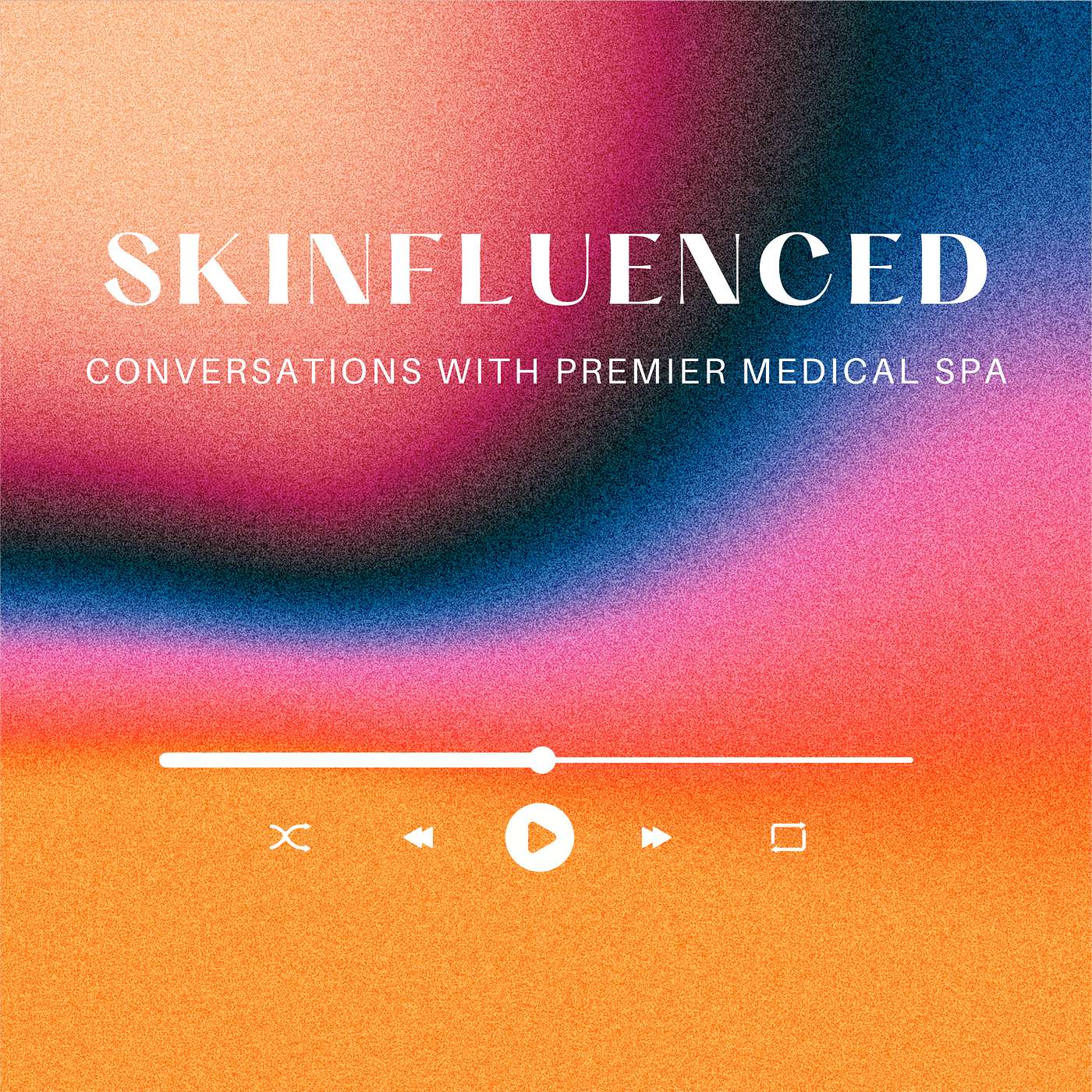 Skinfluenced: Conversations with Premier Medical Spa