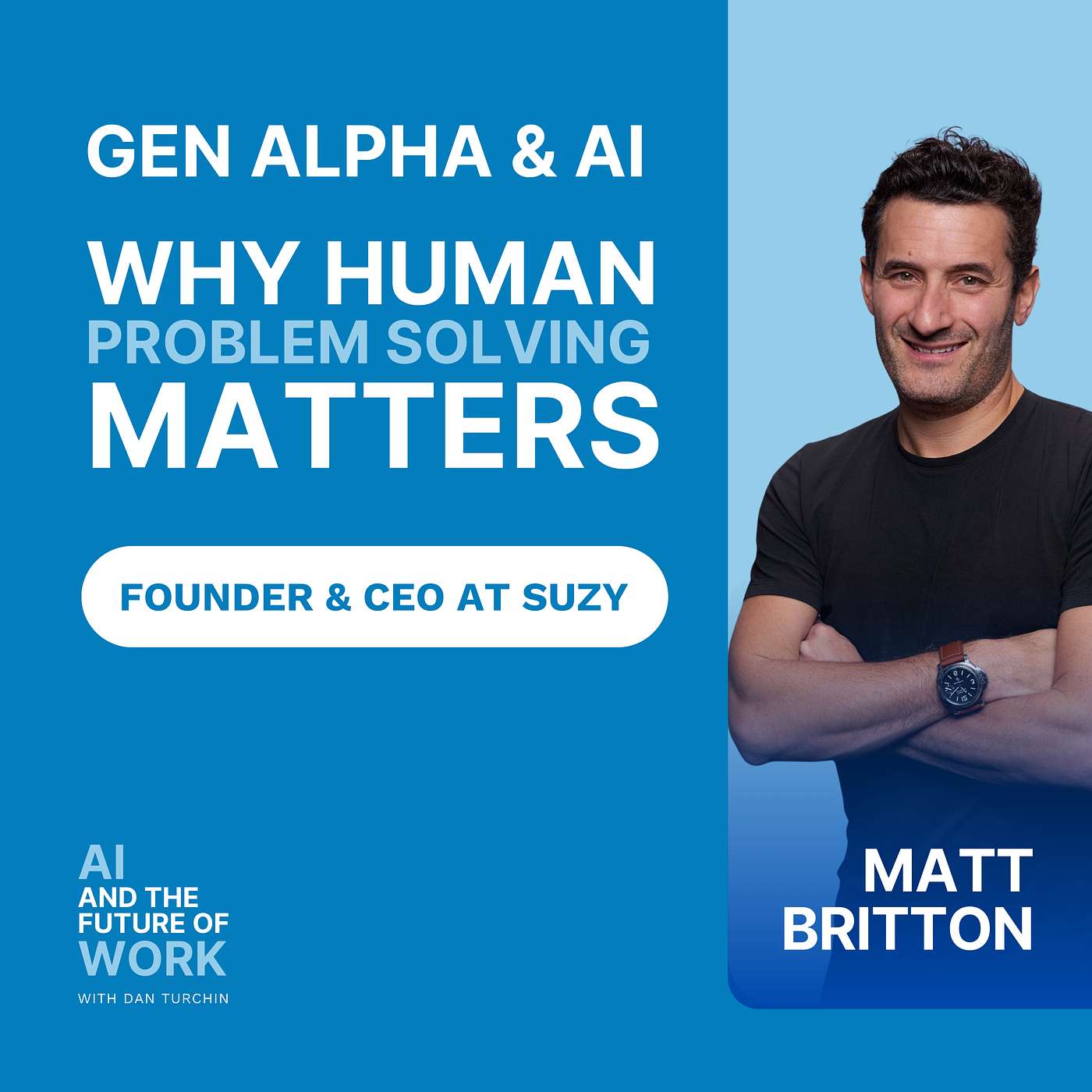 379: AI and the End of the Knowledge Economy: Gen Alpha, Reskilling, and the Rise of Creative Work, with Matt Britton, Founder and CEO of Suzy