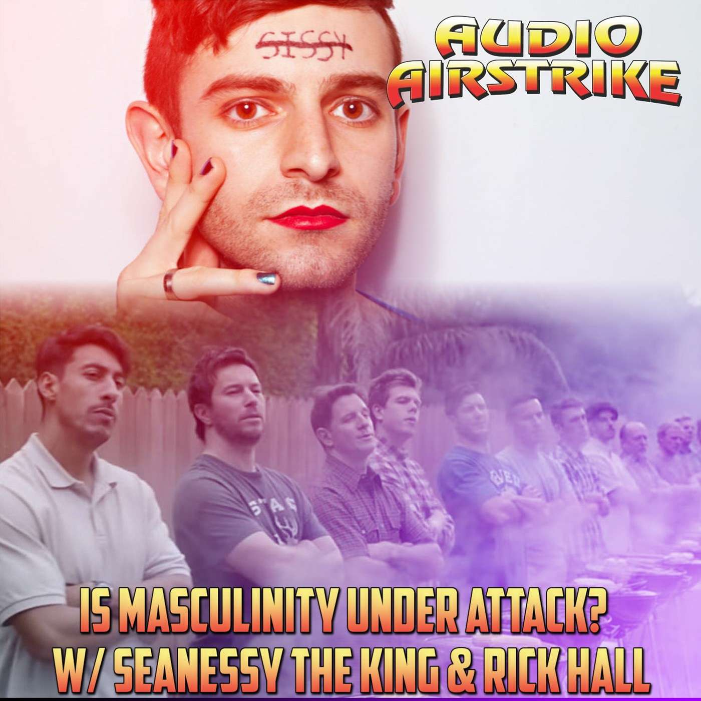 Episode 74: Is Masculinity Under Attack w/ Seanessy The King & Rick Hall